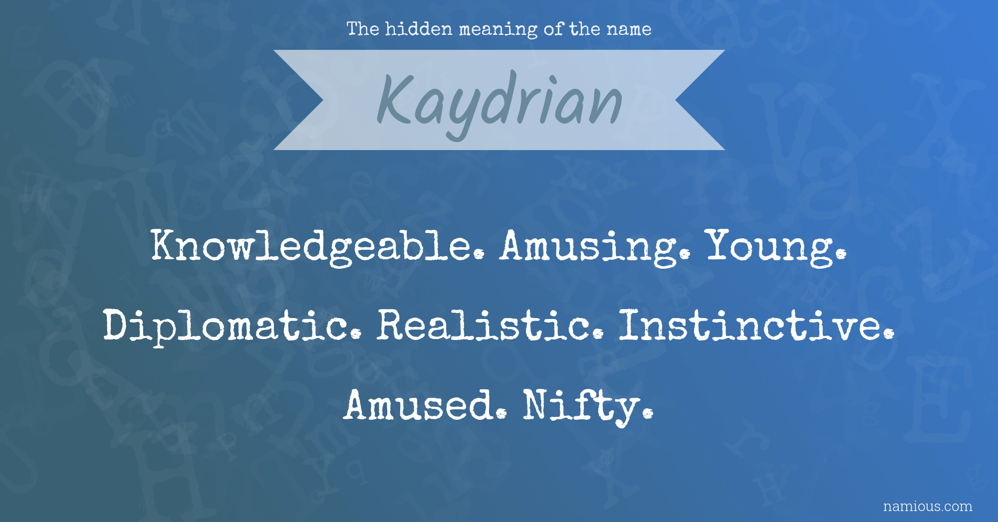 The hidden meaning of the name Kaydrian