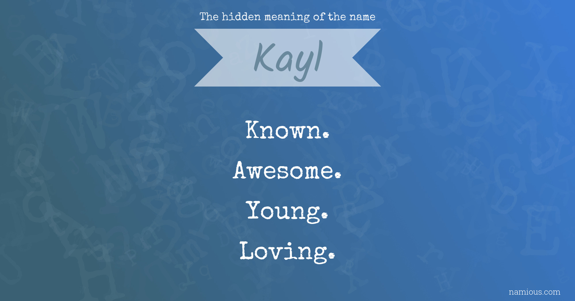 The hidden meaning of the name Kayl