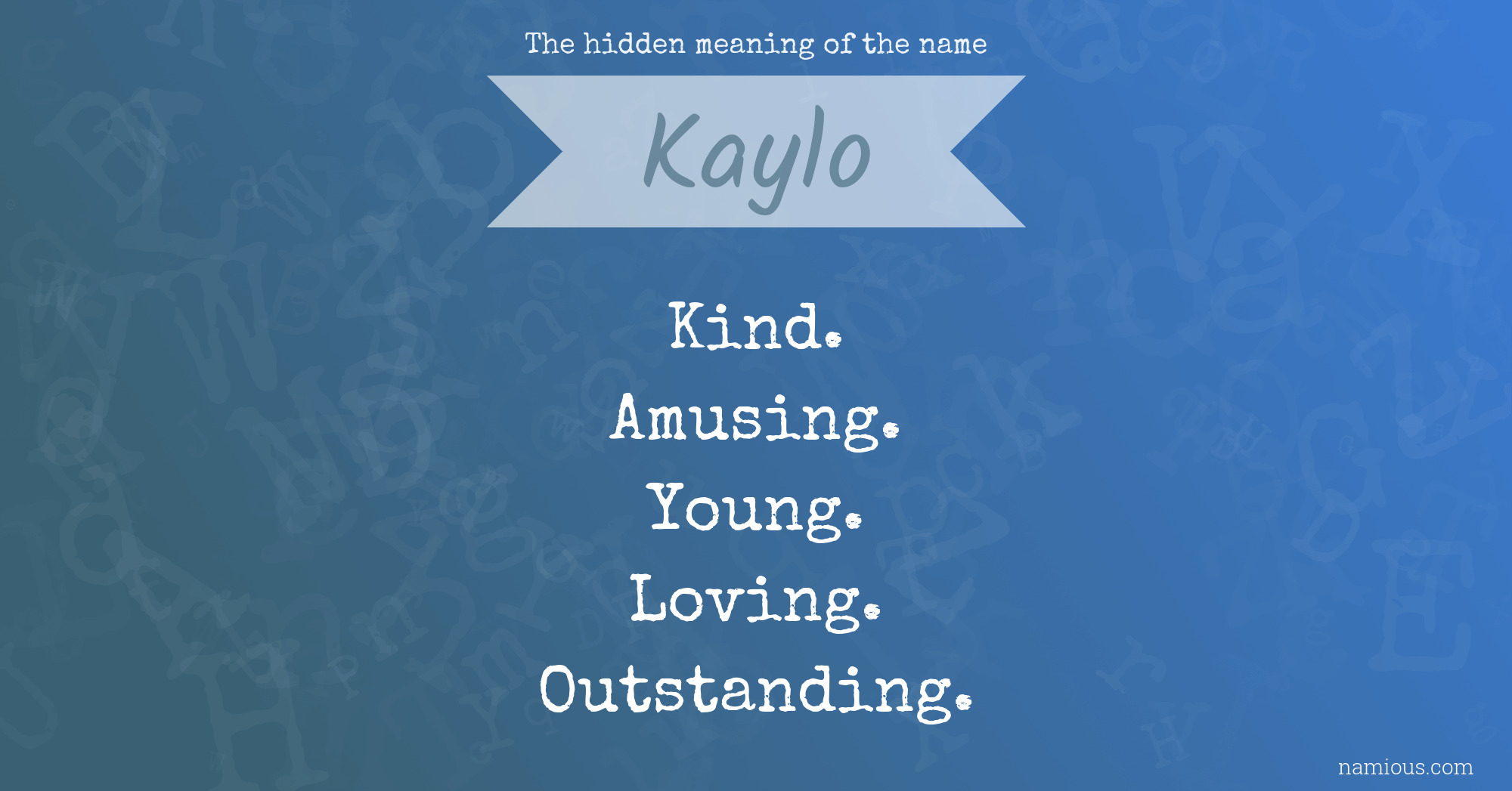 The hidden meaning of the name Kaylo