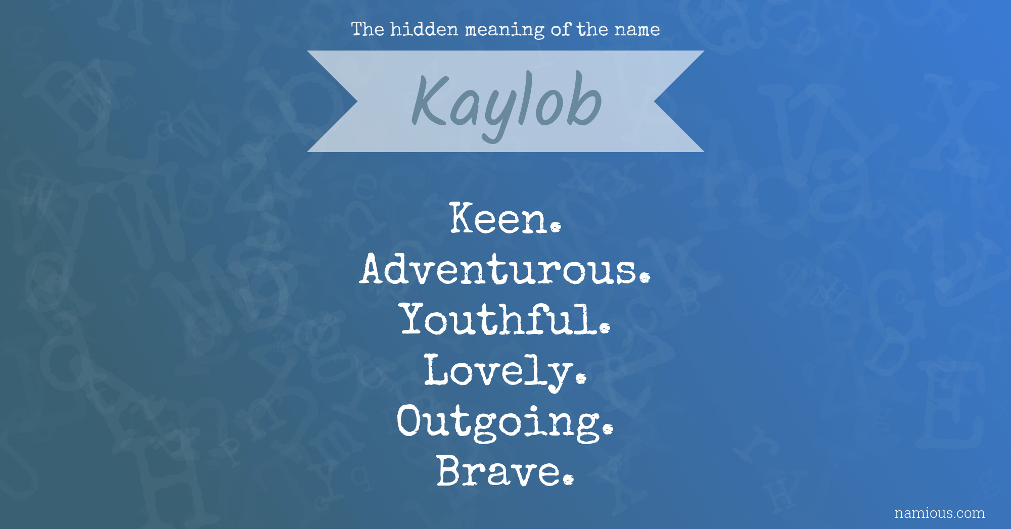 The hidden meaning of the name Kaylob