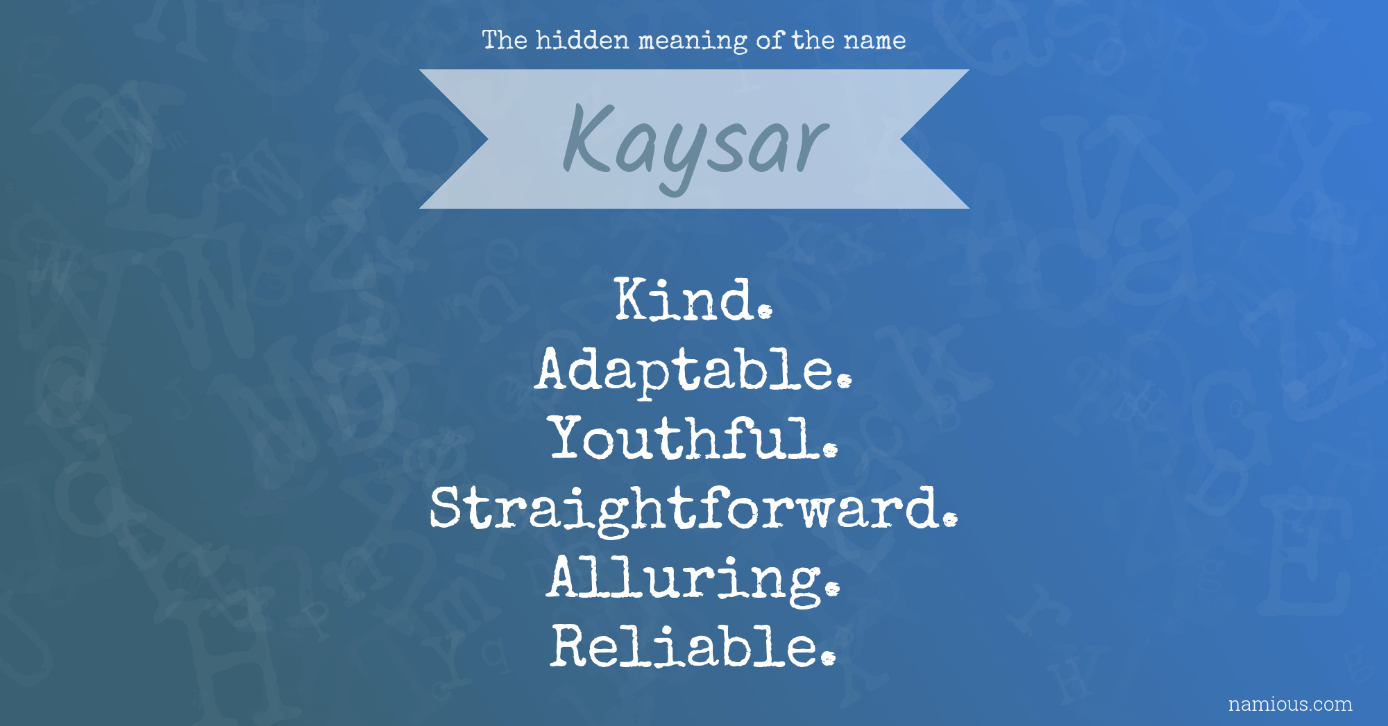 The hidden meaning of the name Kaysar