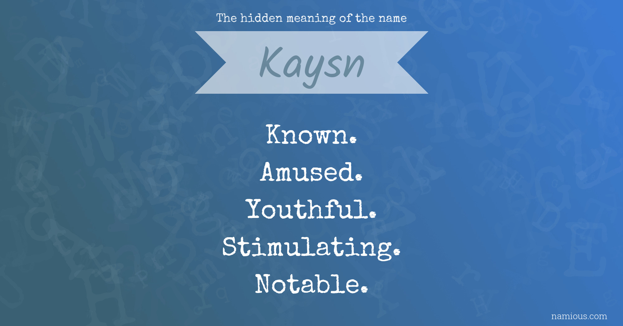 The hidden meaning of the name Kaysn