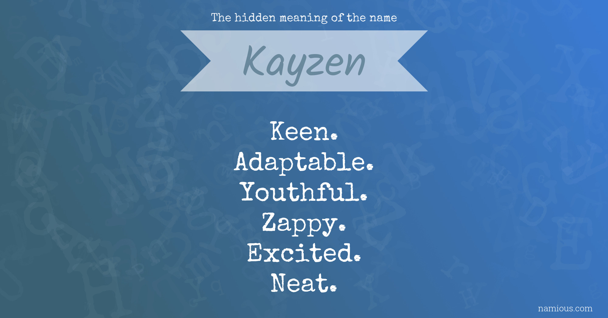 The hidden meaning of the name Kayzen