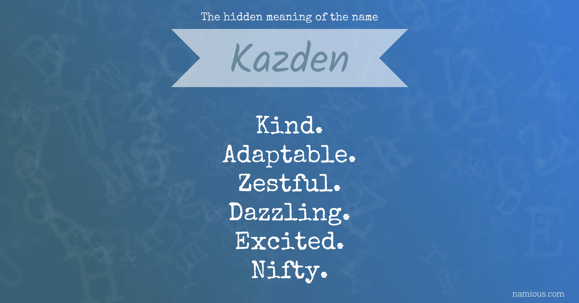 The hidden meaning of the name Kazden