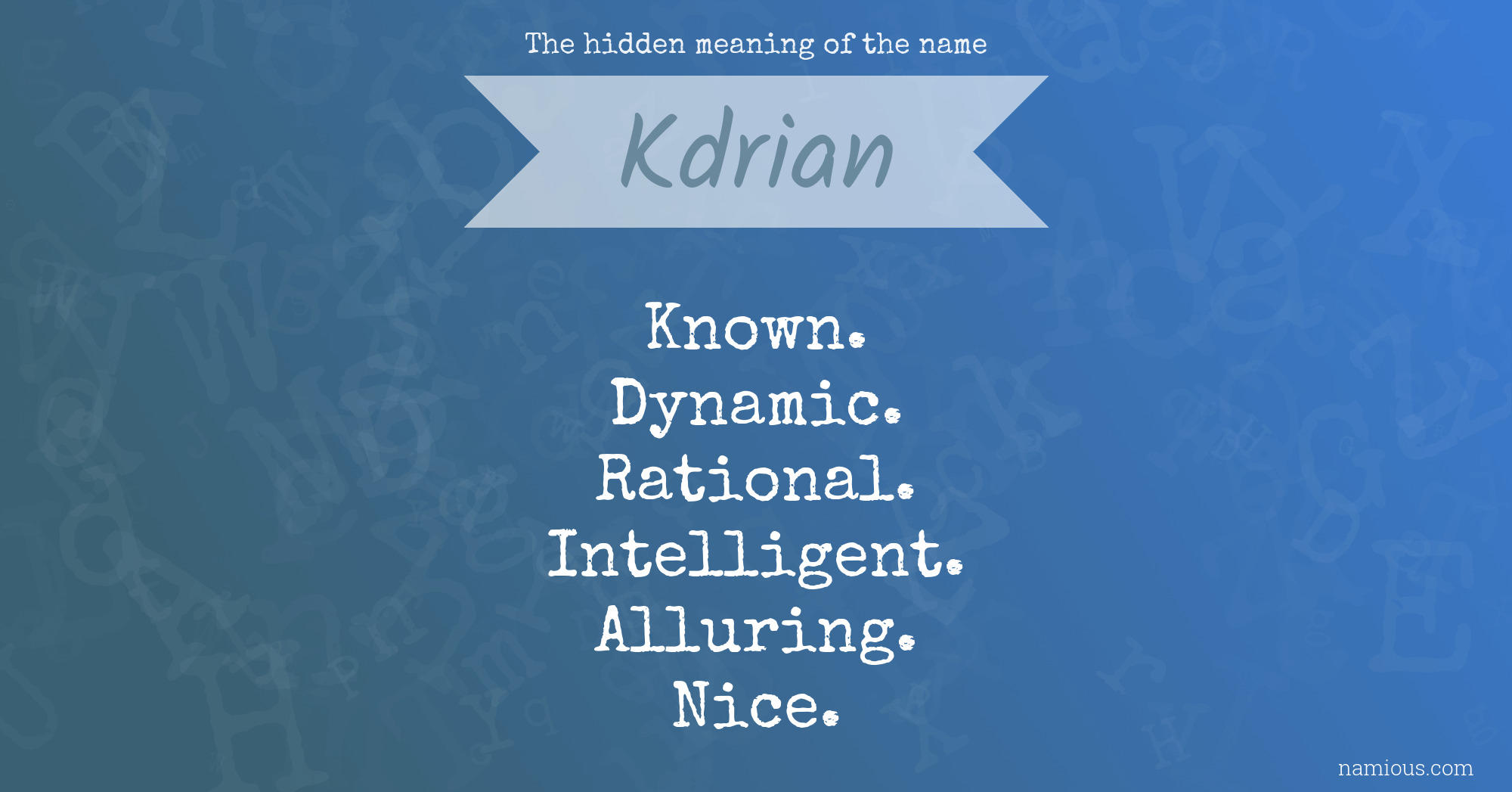 The hidden meaning of the name Kdrian