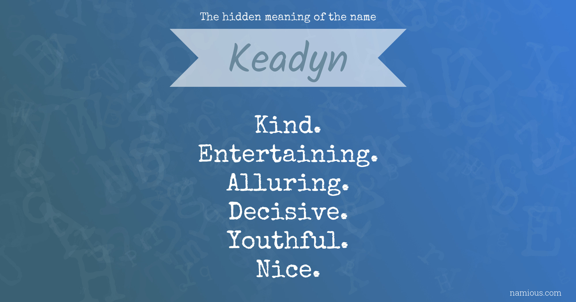 The hidden meaning of the name Keadyn