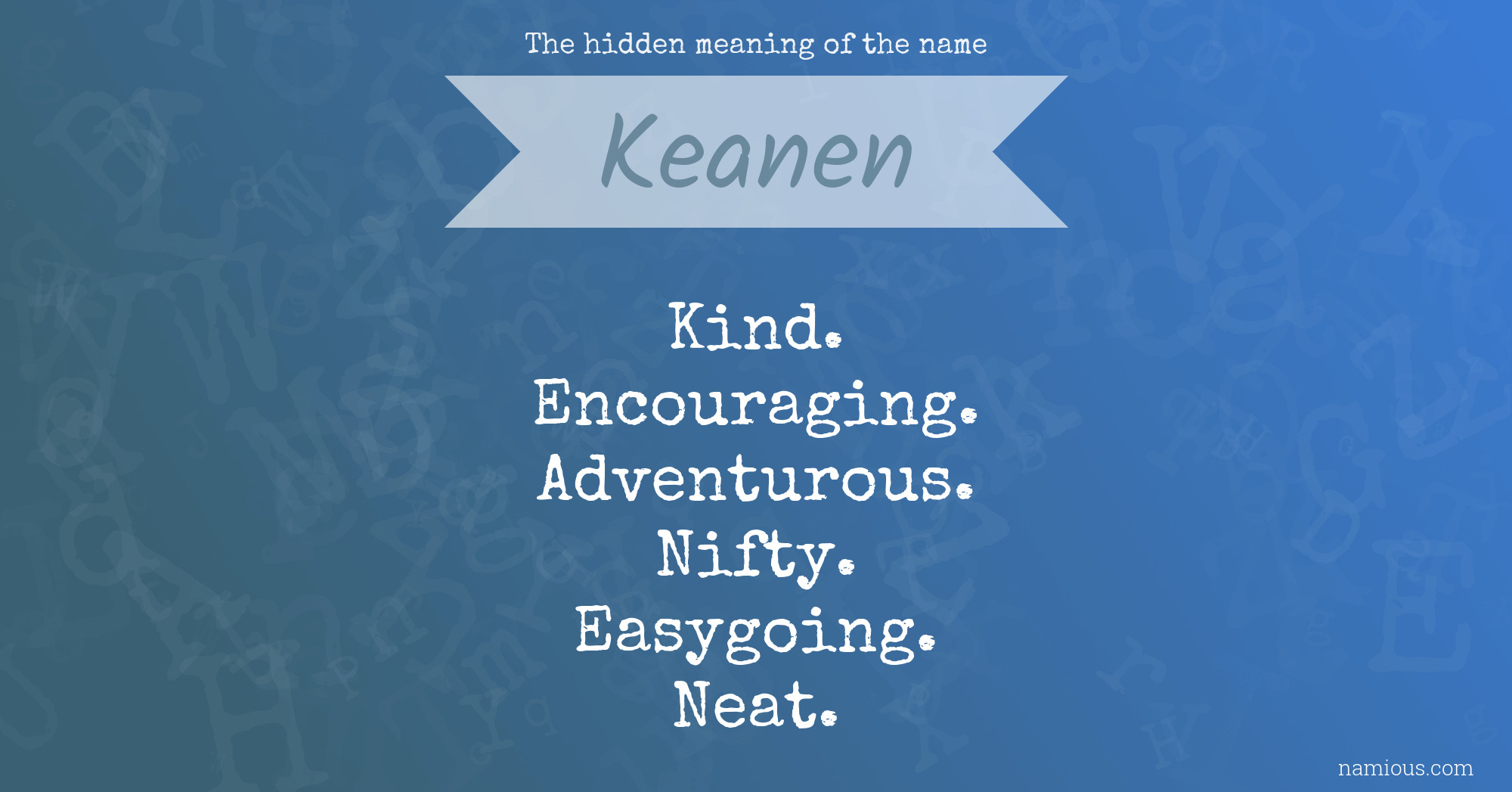 The hidden meaning of the name Keanen