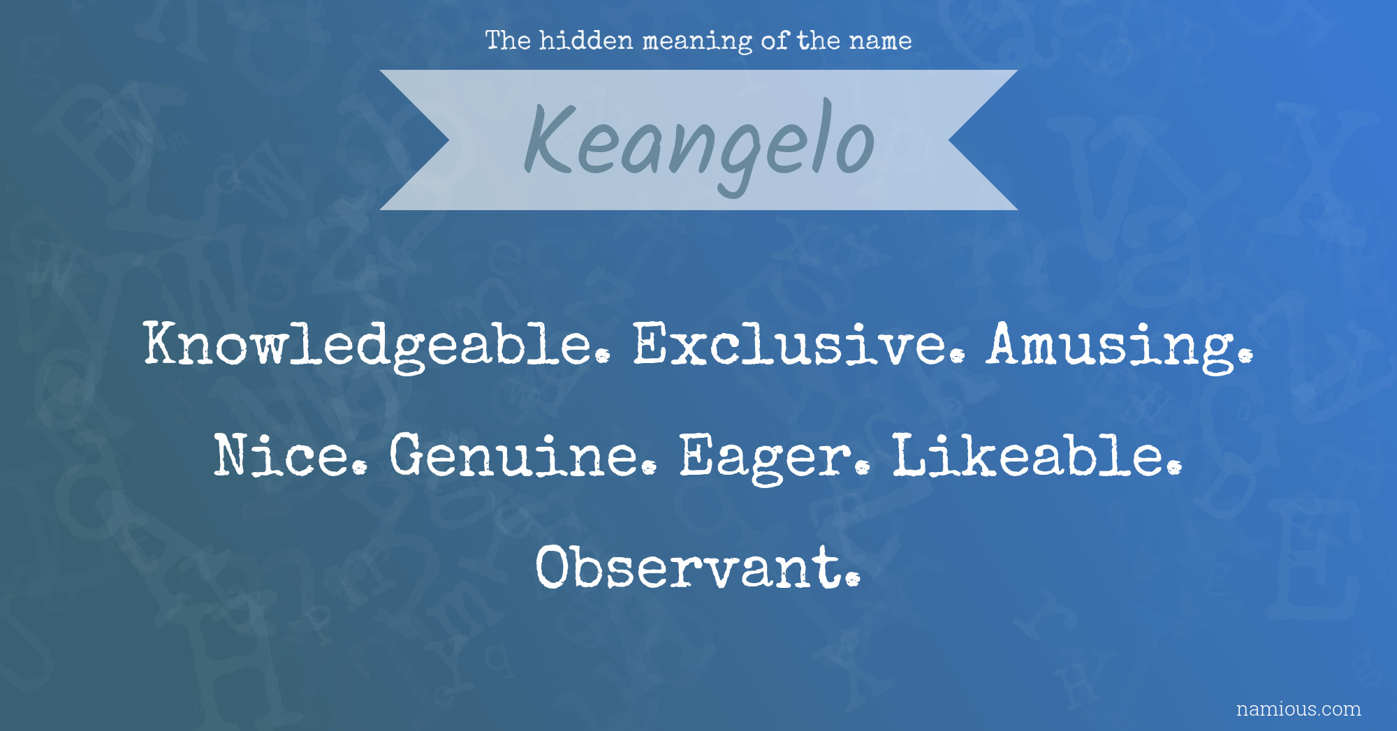 The hidden meaning of the name Keangelo