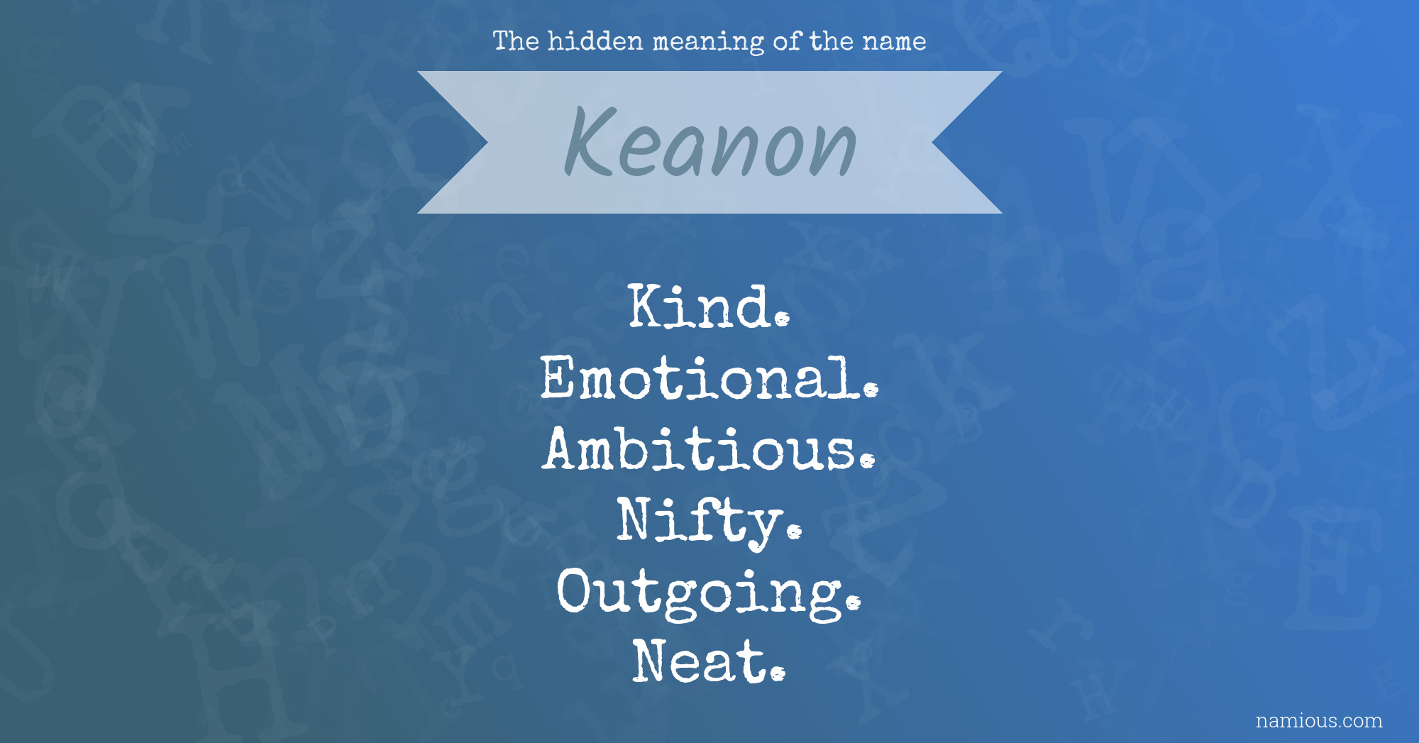 The hidden meaning of the name Keanon