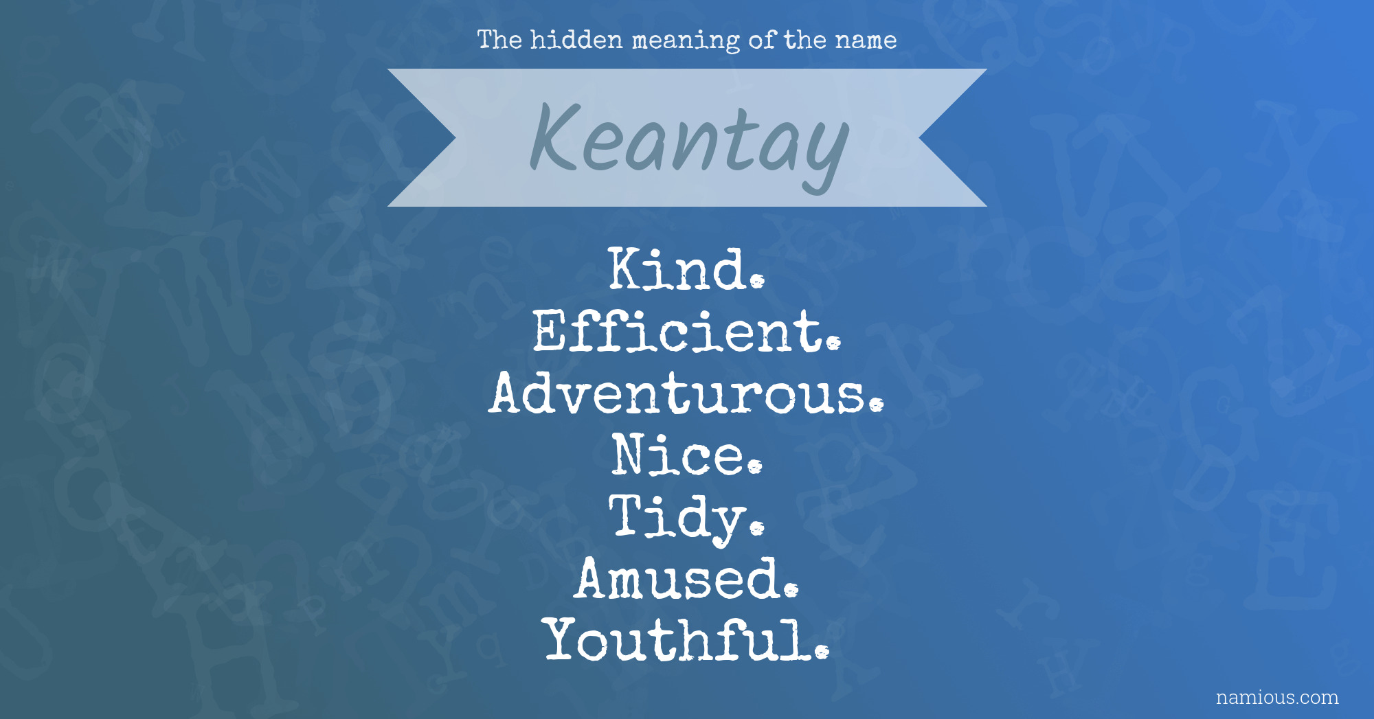 The hidden meaning of the name Keantay