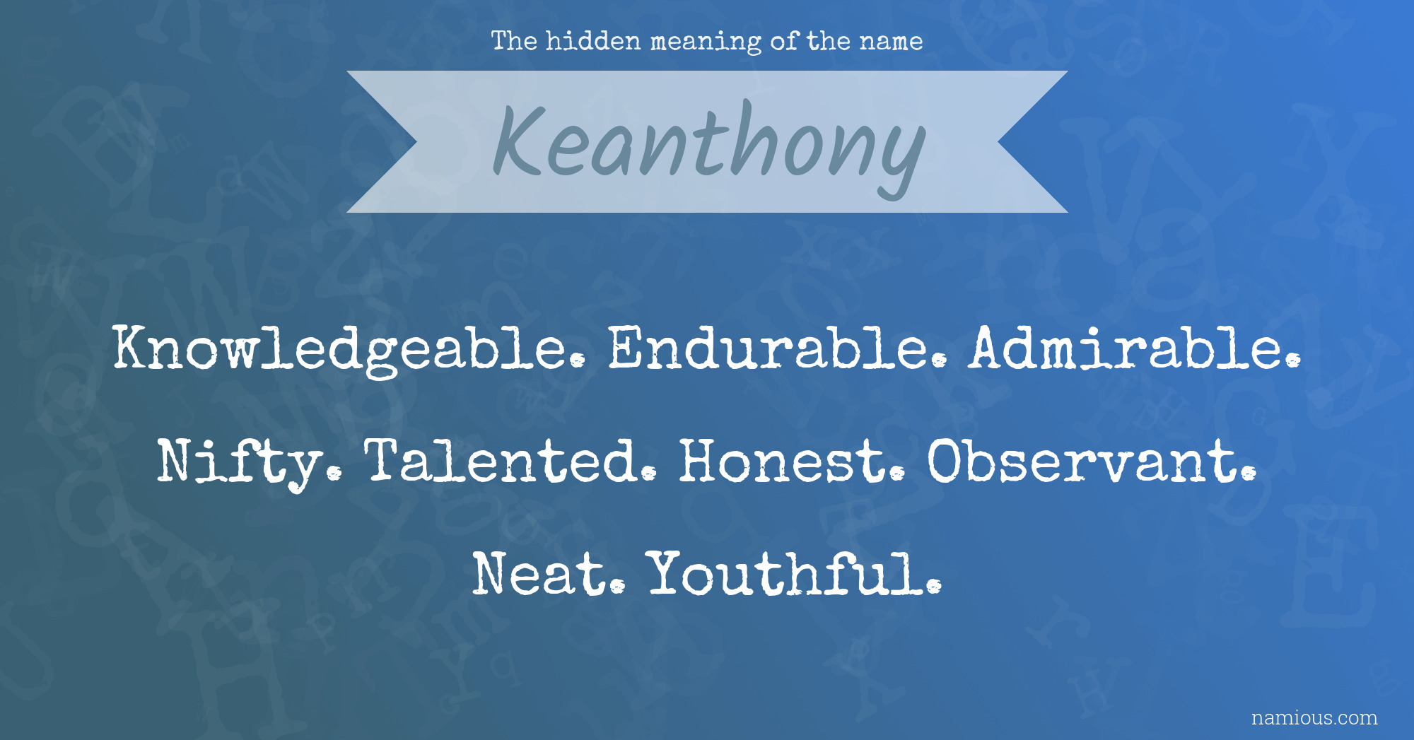 The hidden meaning of the name Keanthony