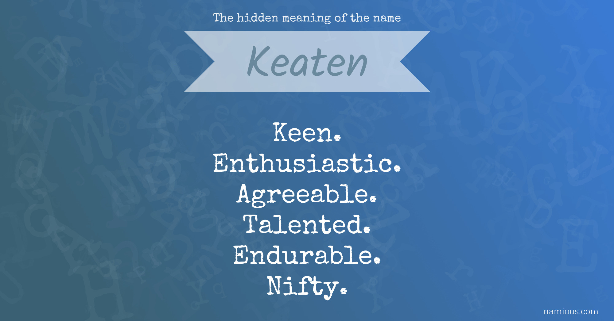 The hidden meaning of the name Keaten