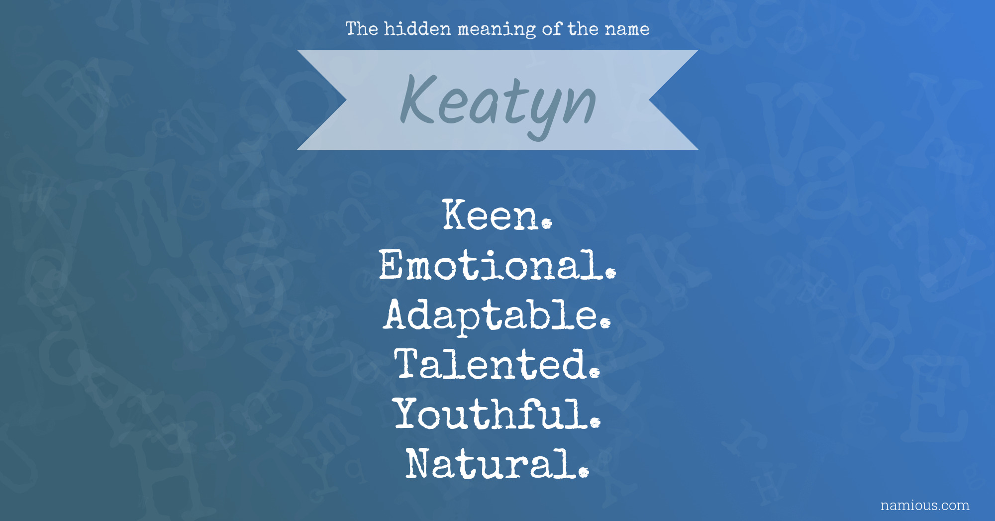 The hidden meaning of the name Keatyn