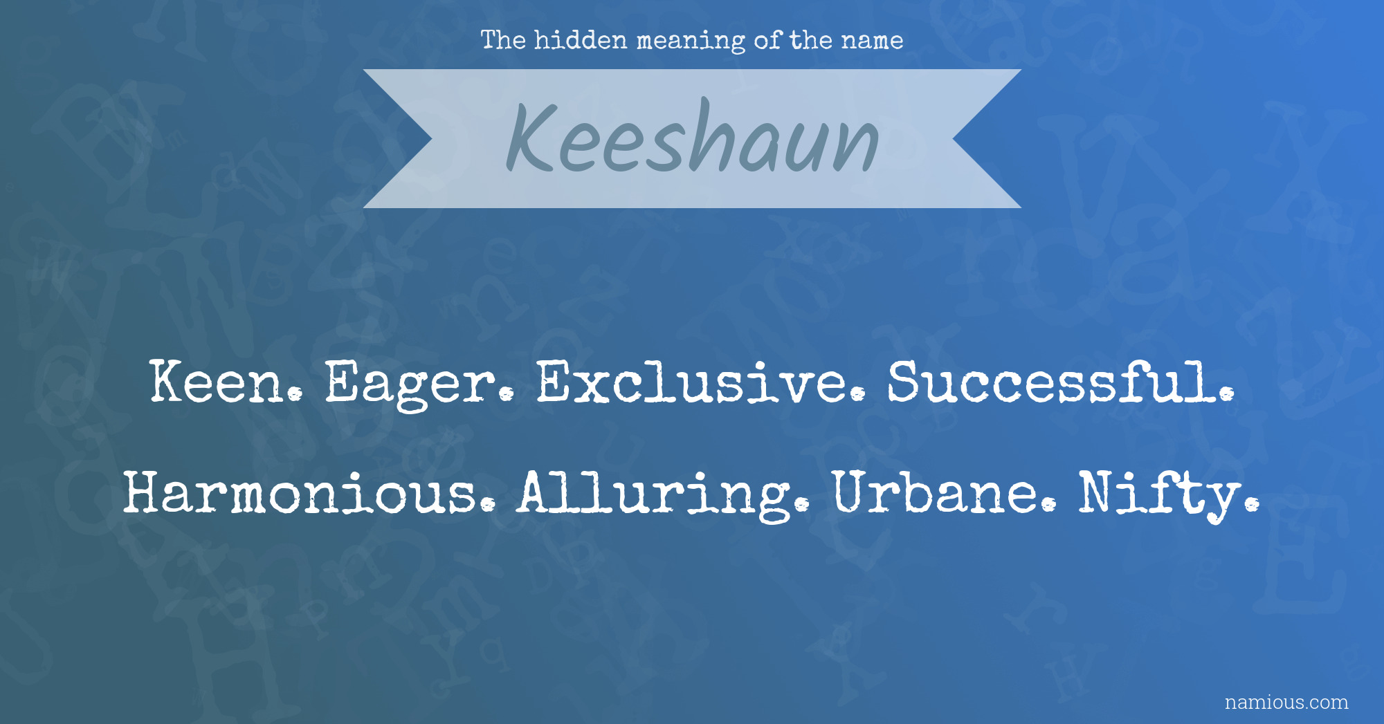 The hidden meaning of the name Keeshaun