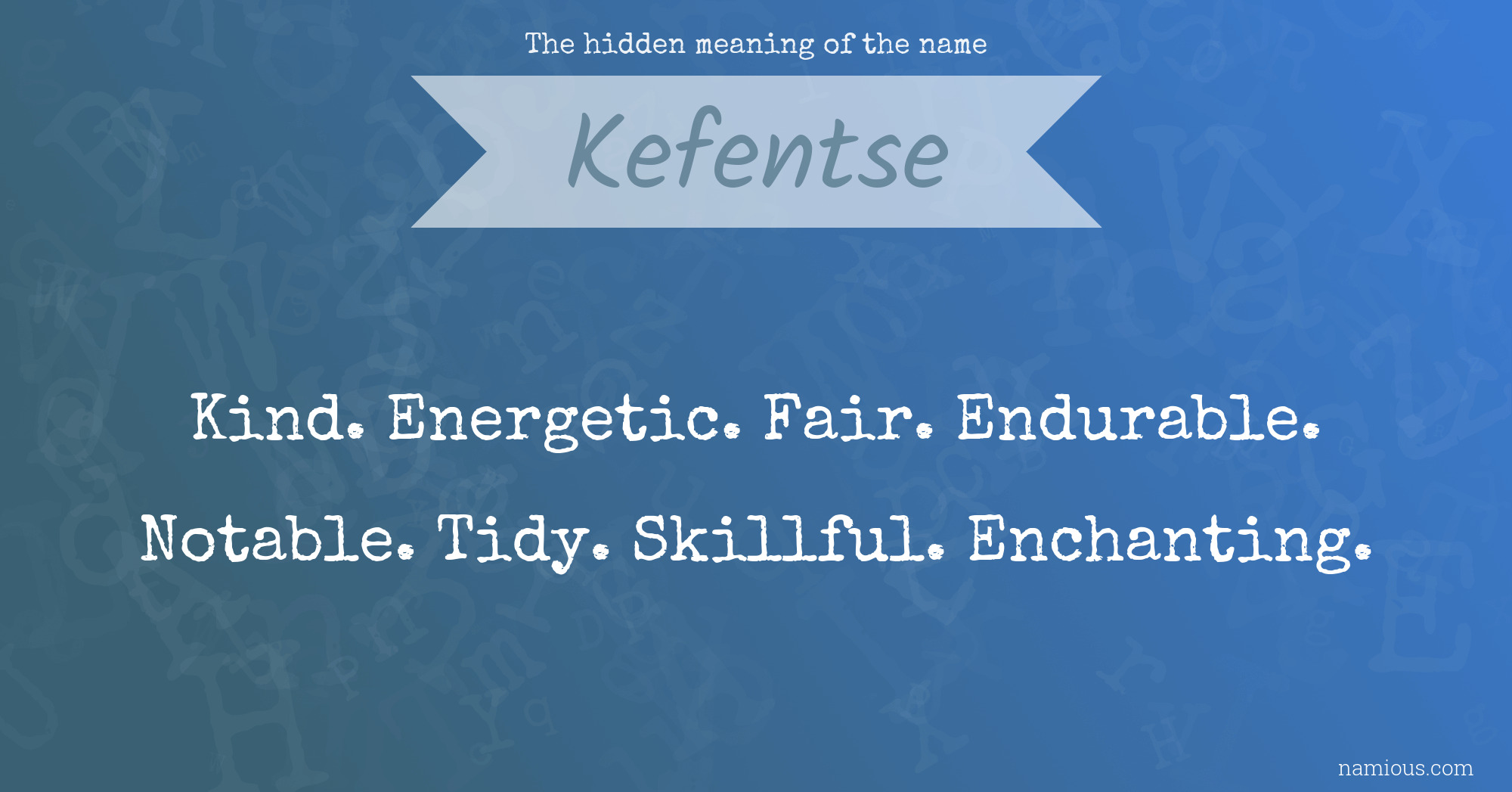 The hidden meaning of the name Kefentse