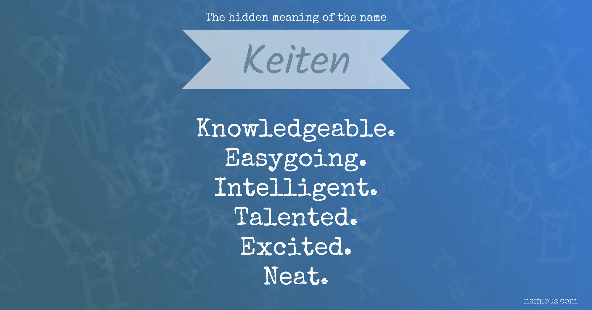 The hidden meaning of the name Keiten