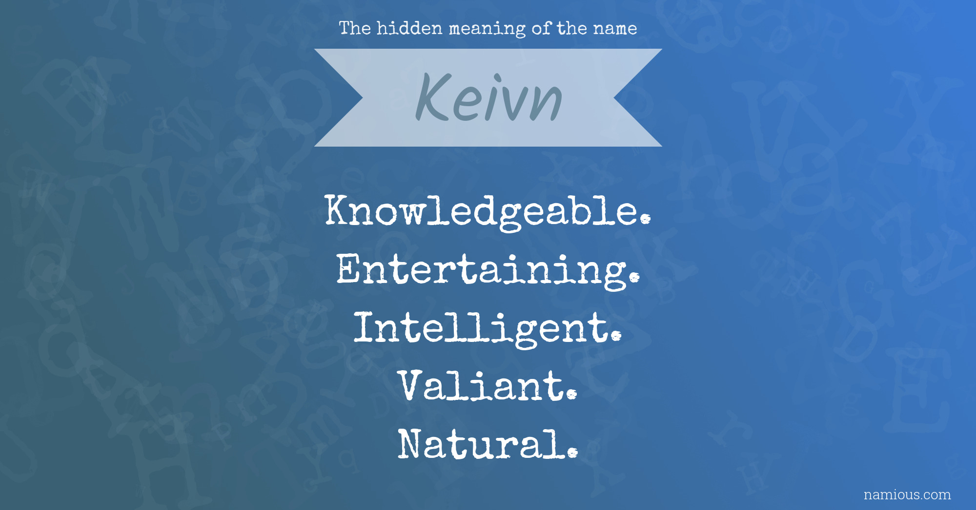 The hidden meaning of the name Keivn