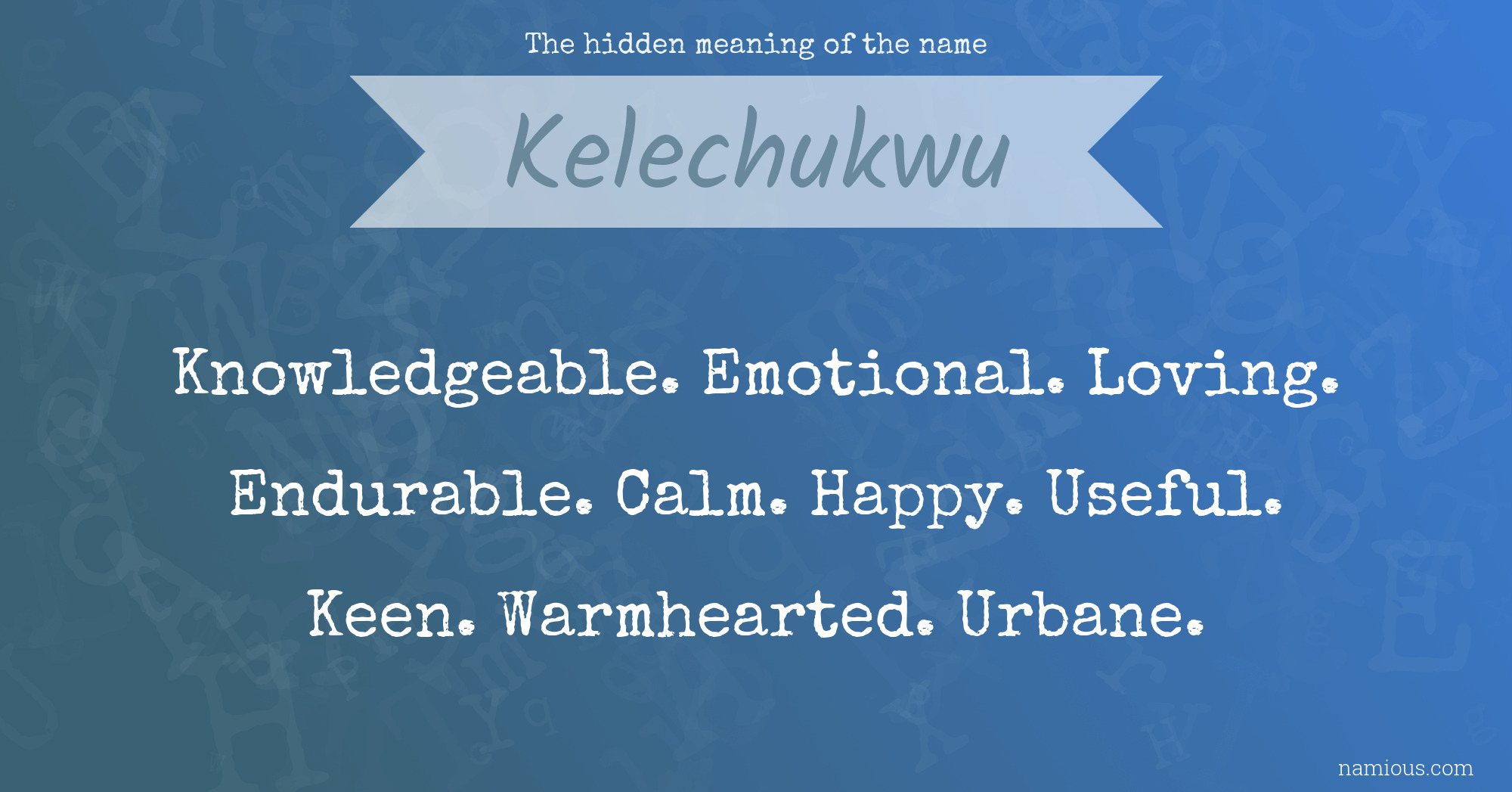 The hidden meaning of the name Kelechukwu