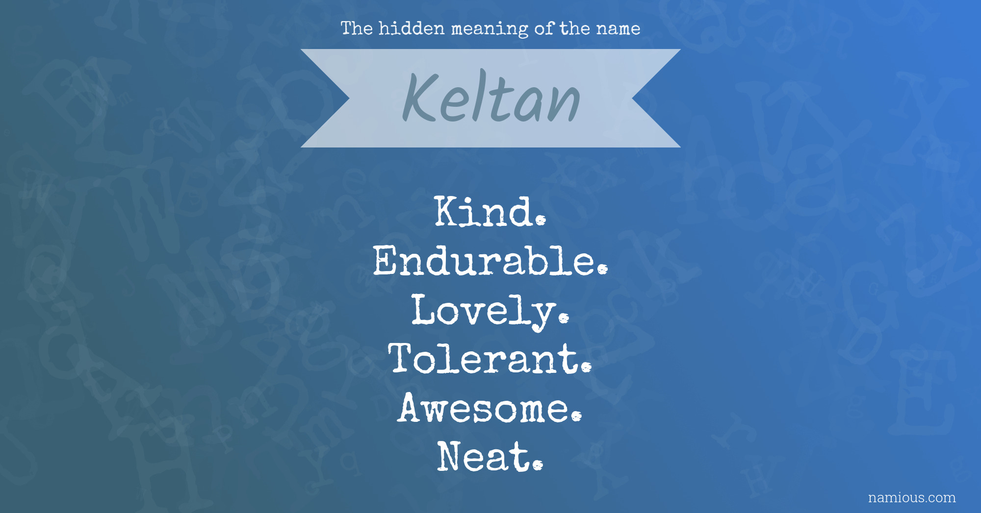 The hidden meaning of the name Keltan