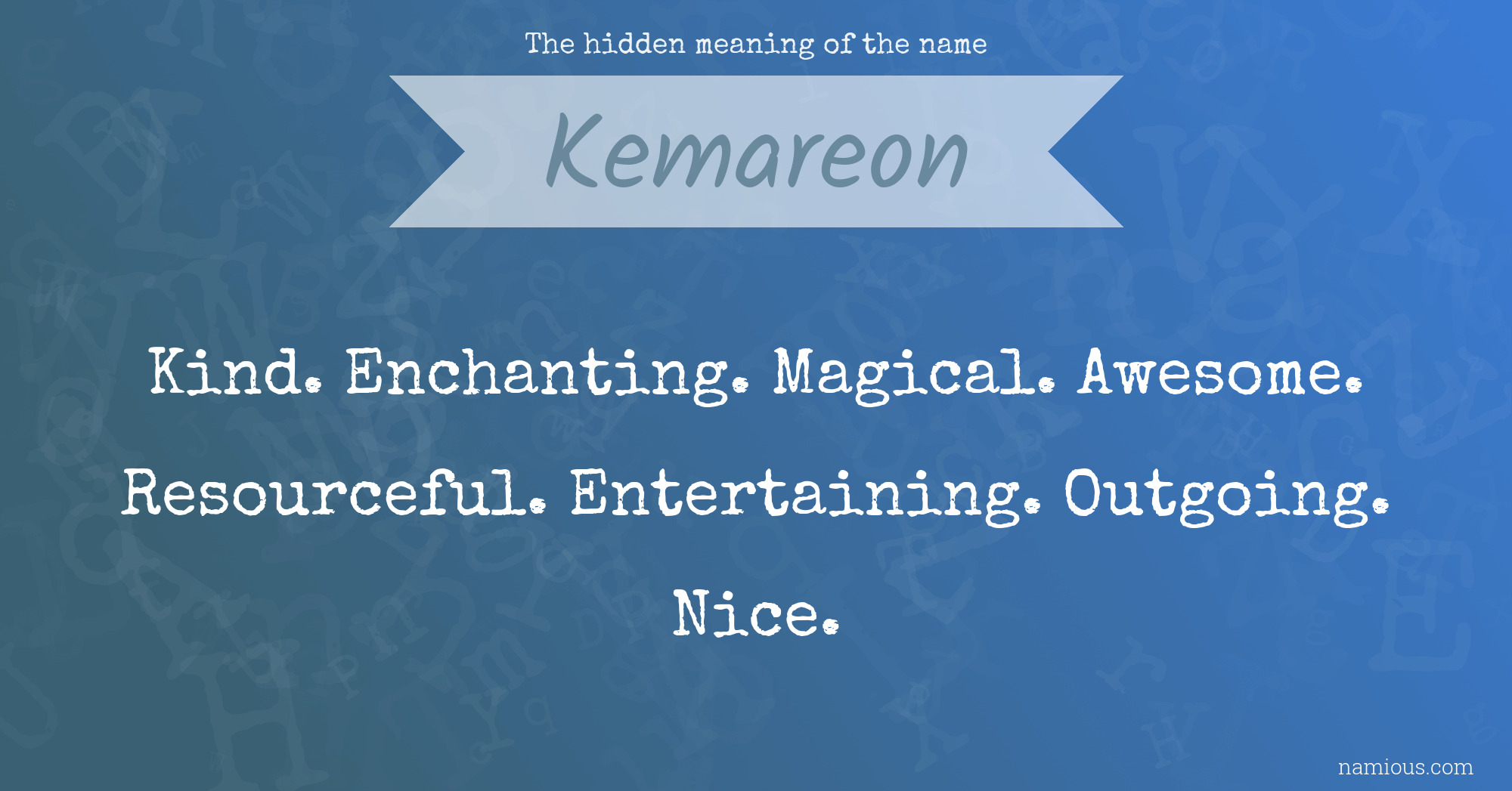 The hidden meaning of the name Kemareon