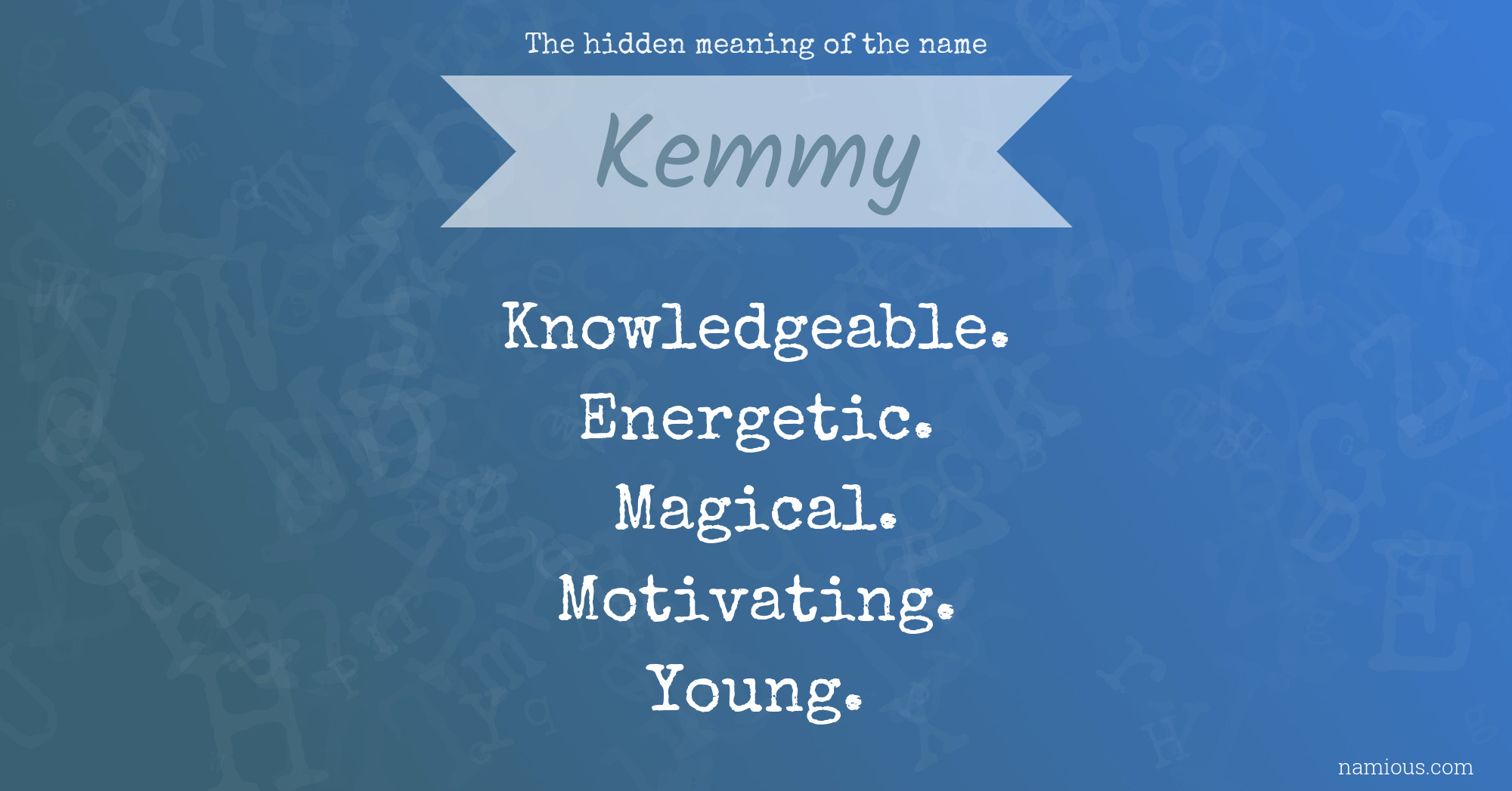 The hidden meaning of the name Kemmy