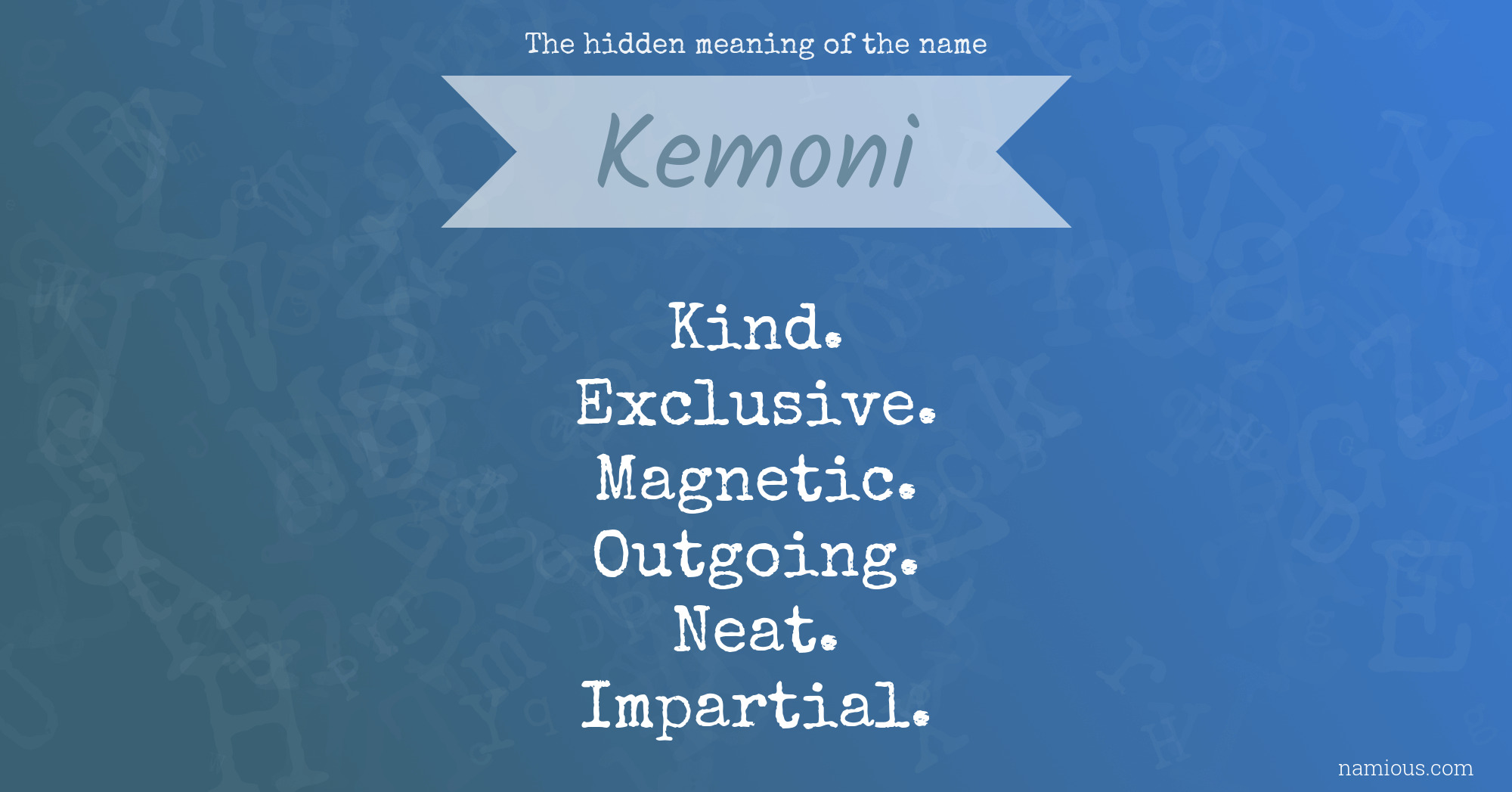 The hidden meaning of the name Kemoni