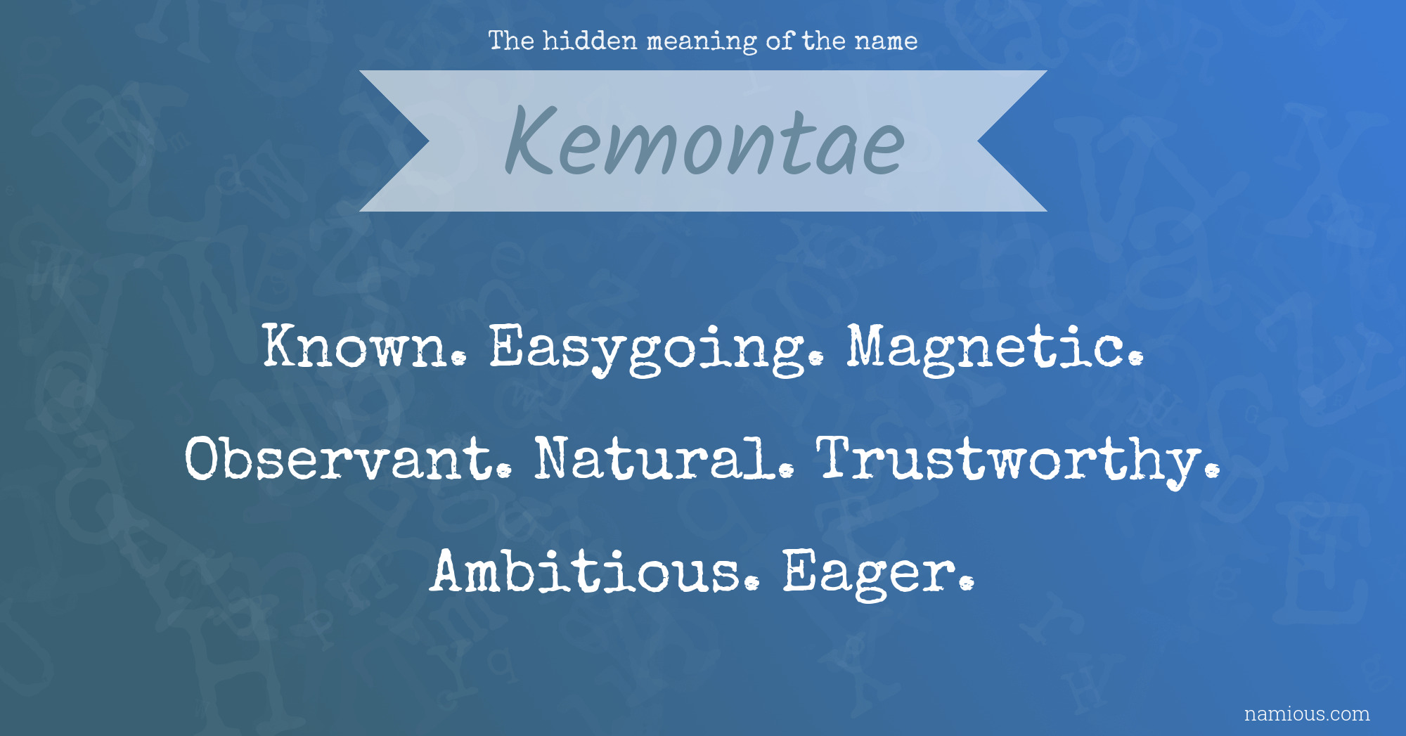 The hidden meaning of the name Kemontae