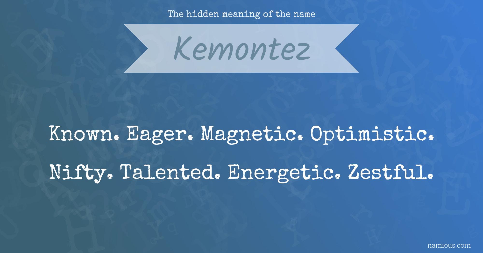 The hidden meaning of the name Kemontez