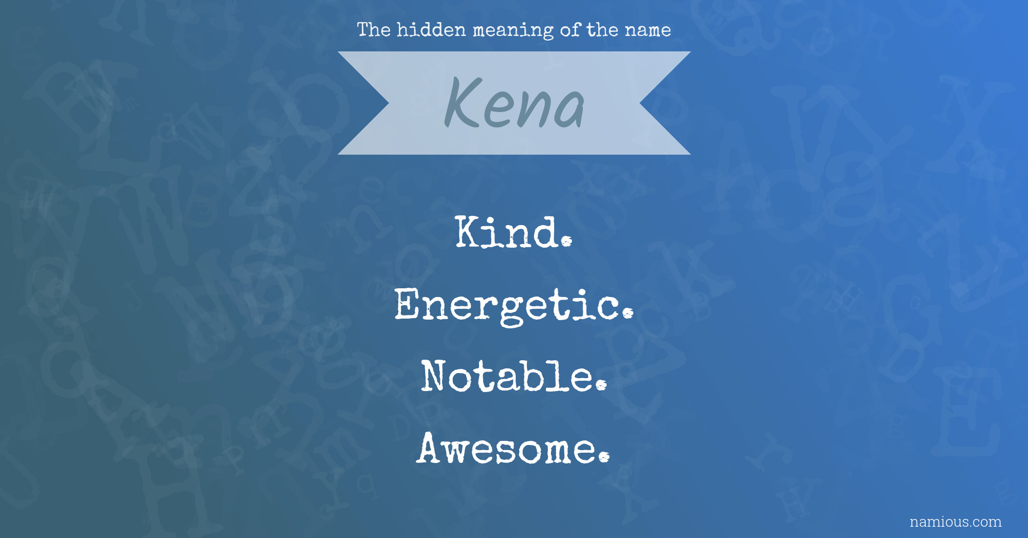 The hidden meaning of the name Kena