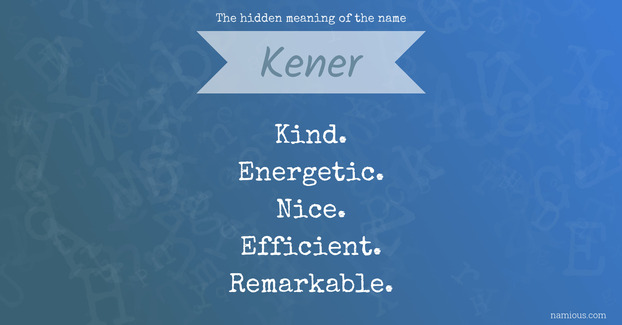 The hidden meaning of the name Kener