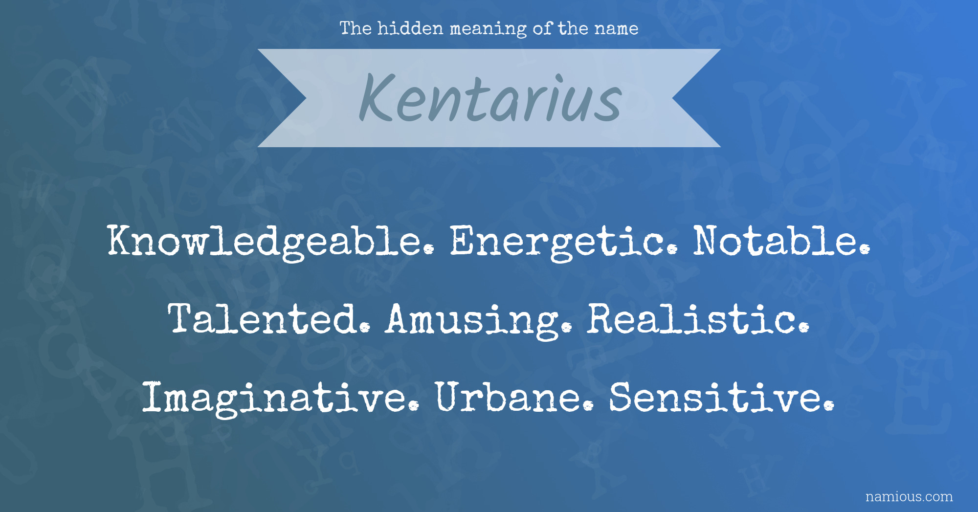 The hidden meaning of the name Kentarius