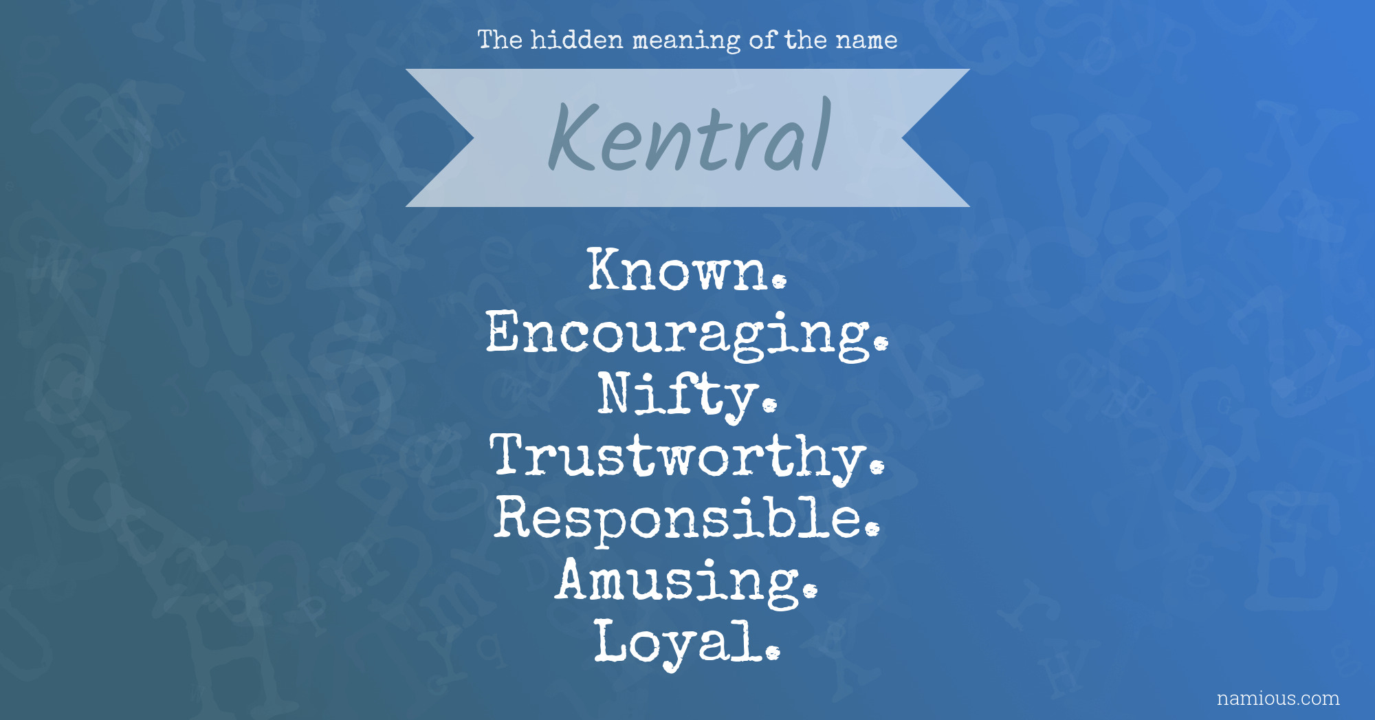 The hidden meaning of the name Kentral