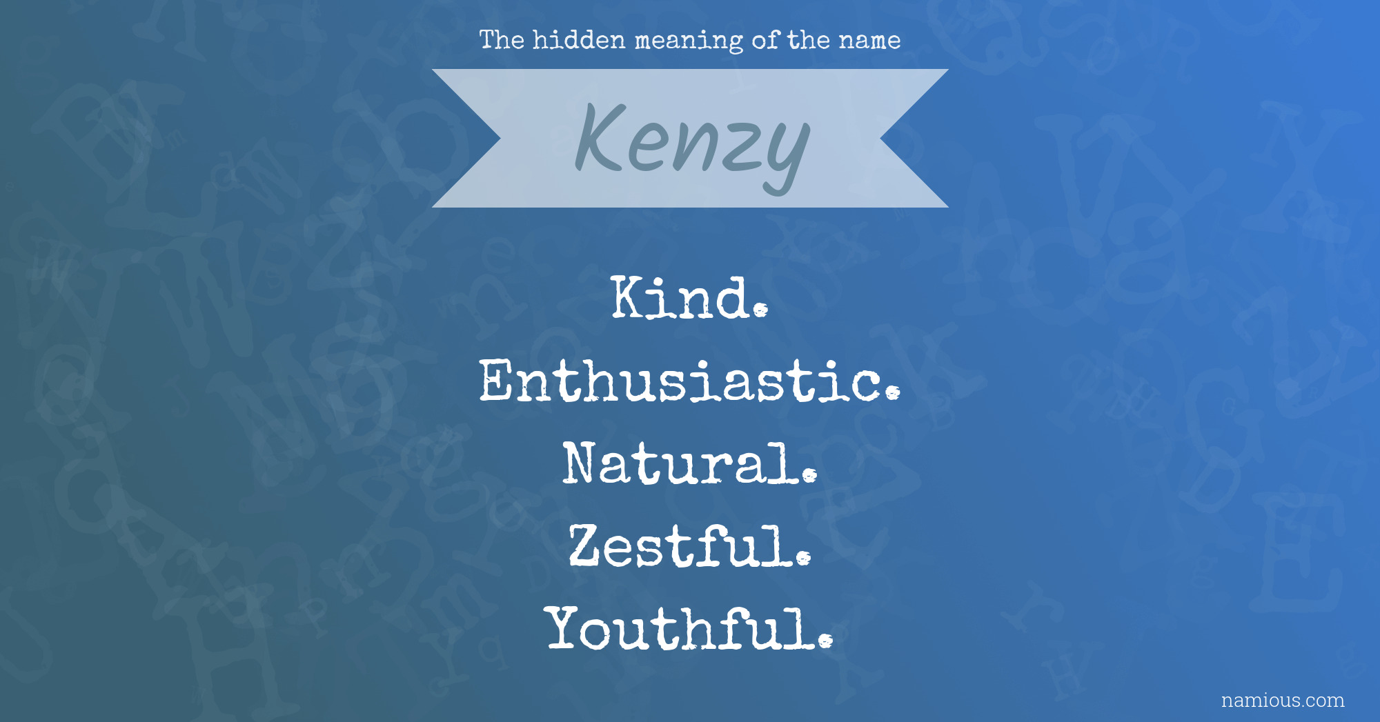 The hidden meaning of the name Kenzy