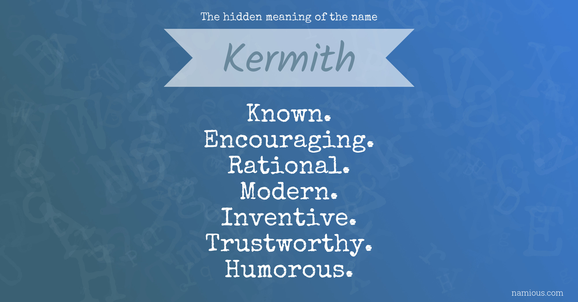 The hidden meaning of the name Kermith