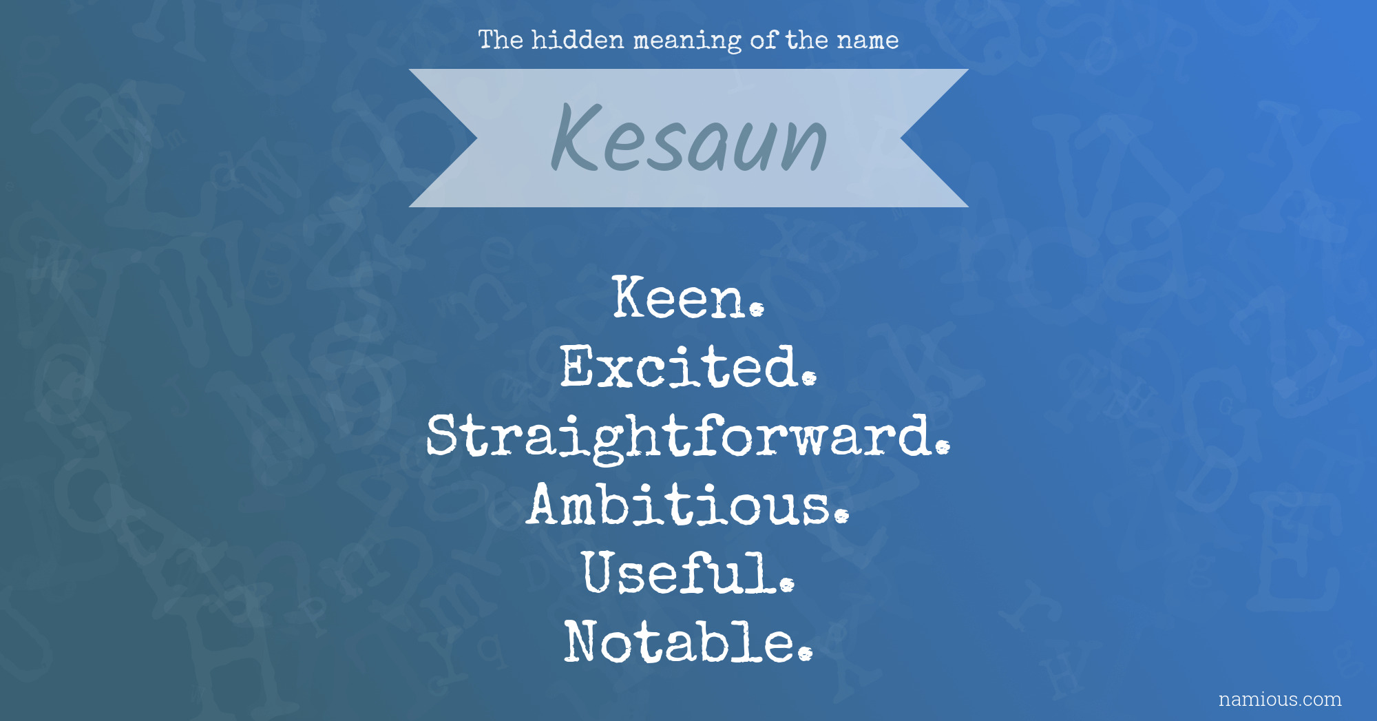 The hidden meaning of the name Kesaun