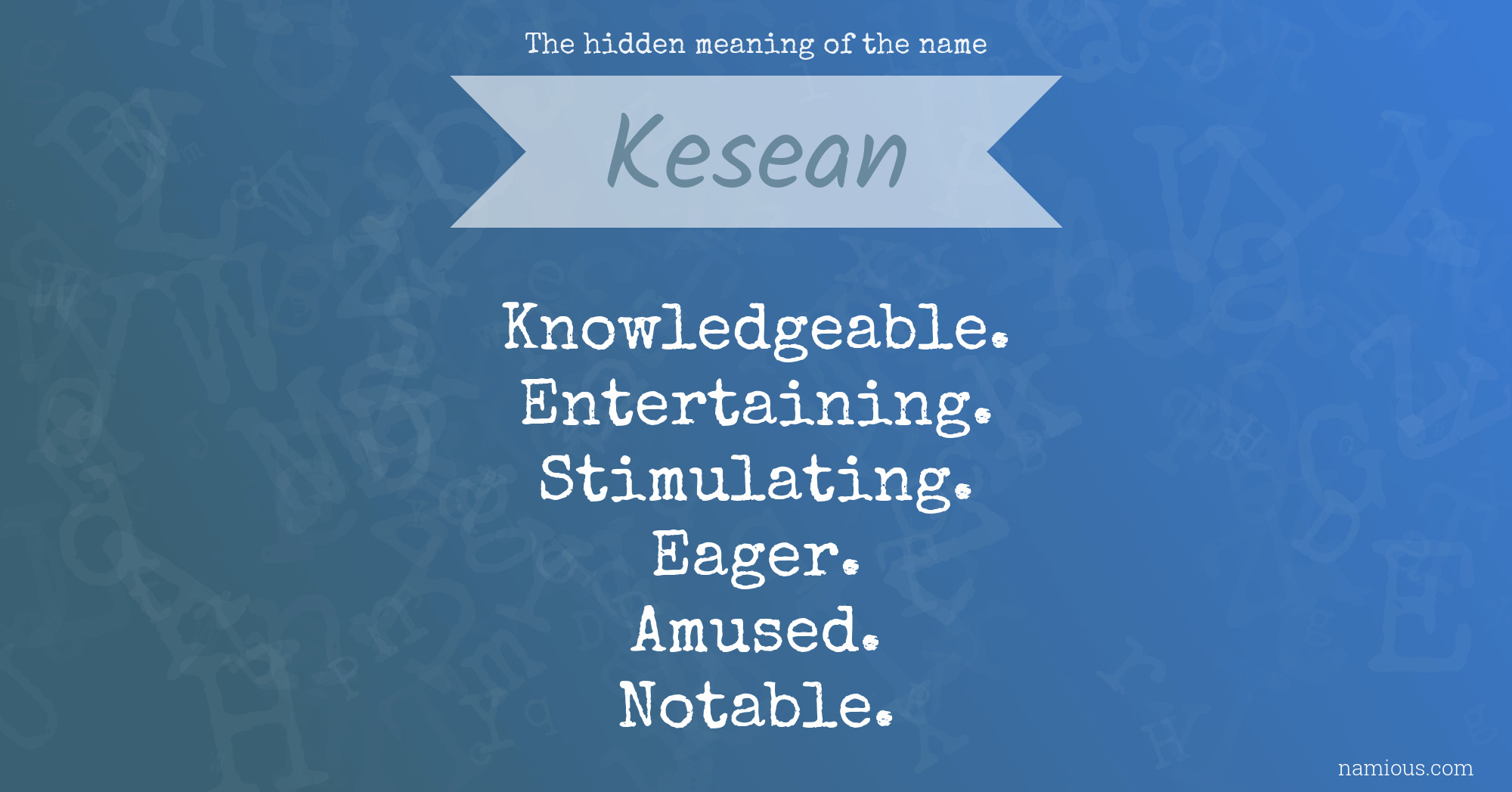 The hidden meaning of the name Kesean