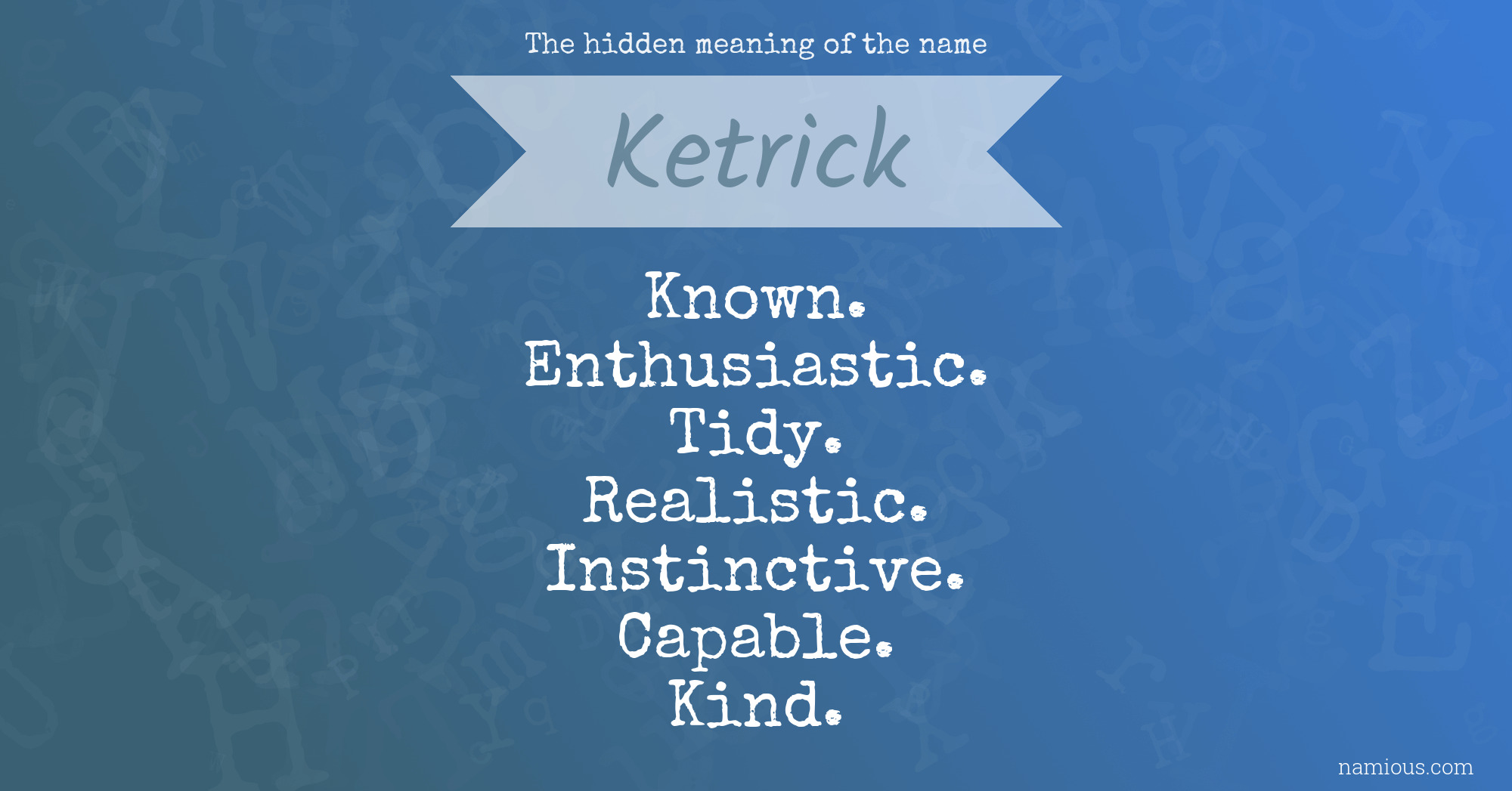 The hidden meaning of the name Ketrick