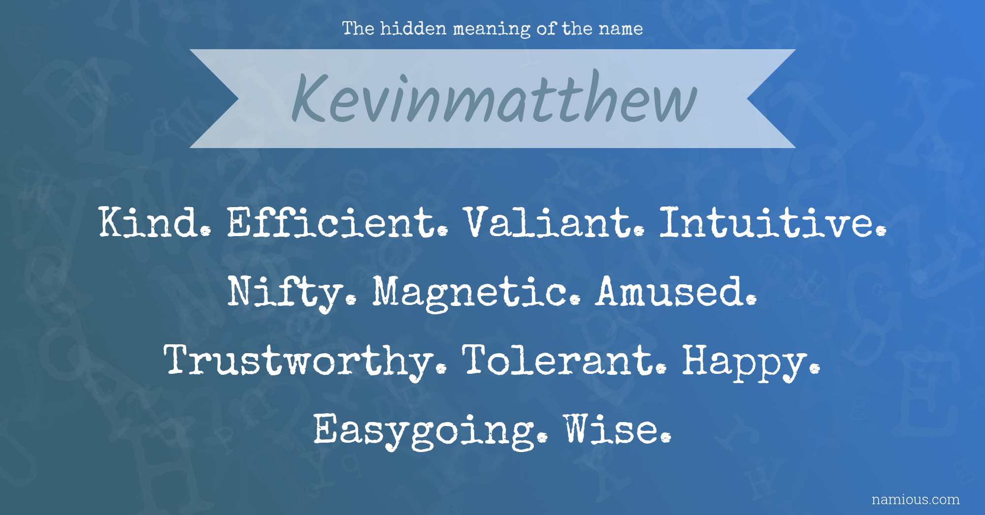 The hidden meaning of the name Kevinmatthew