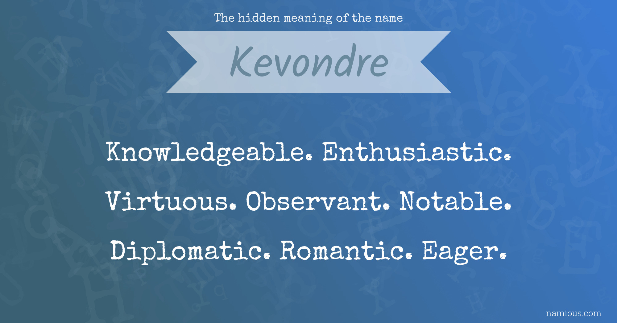 The hidden meaning of the name Kevondre