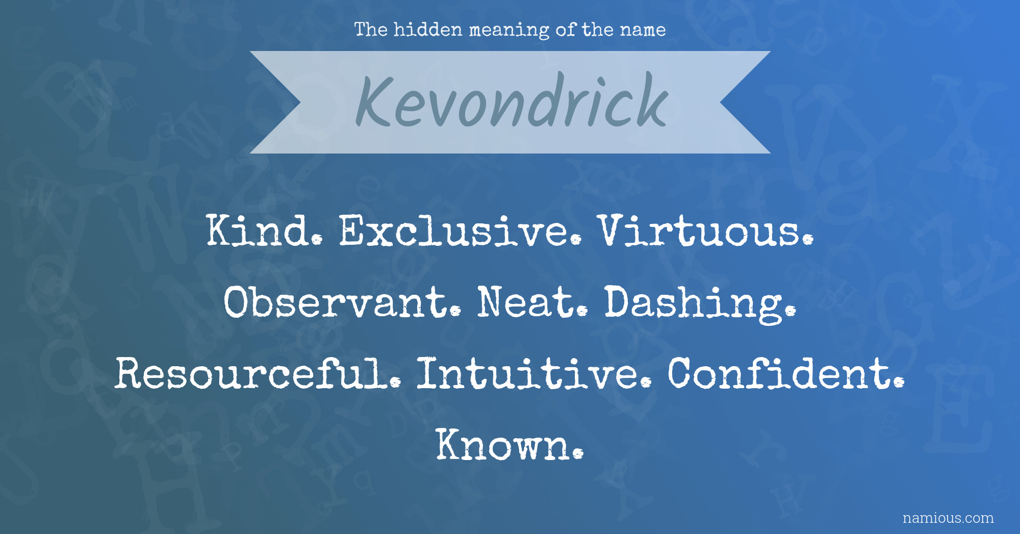 The hidden meaning of the name Kevondrick