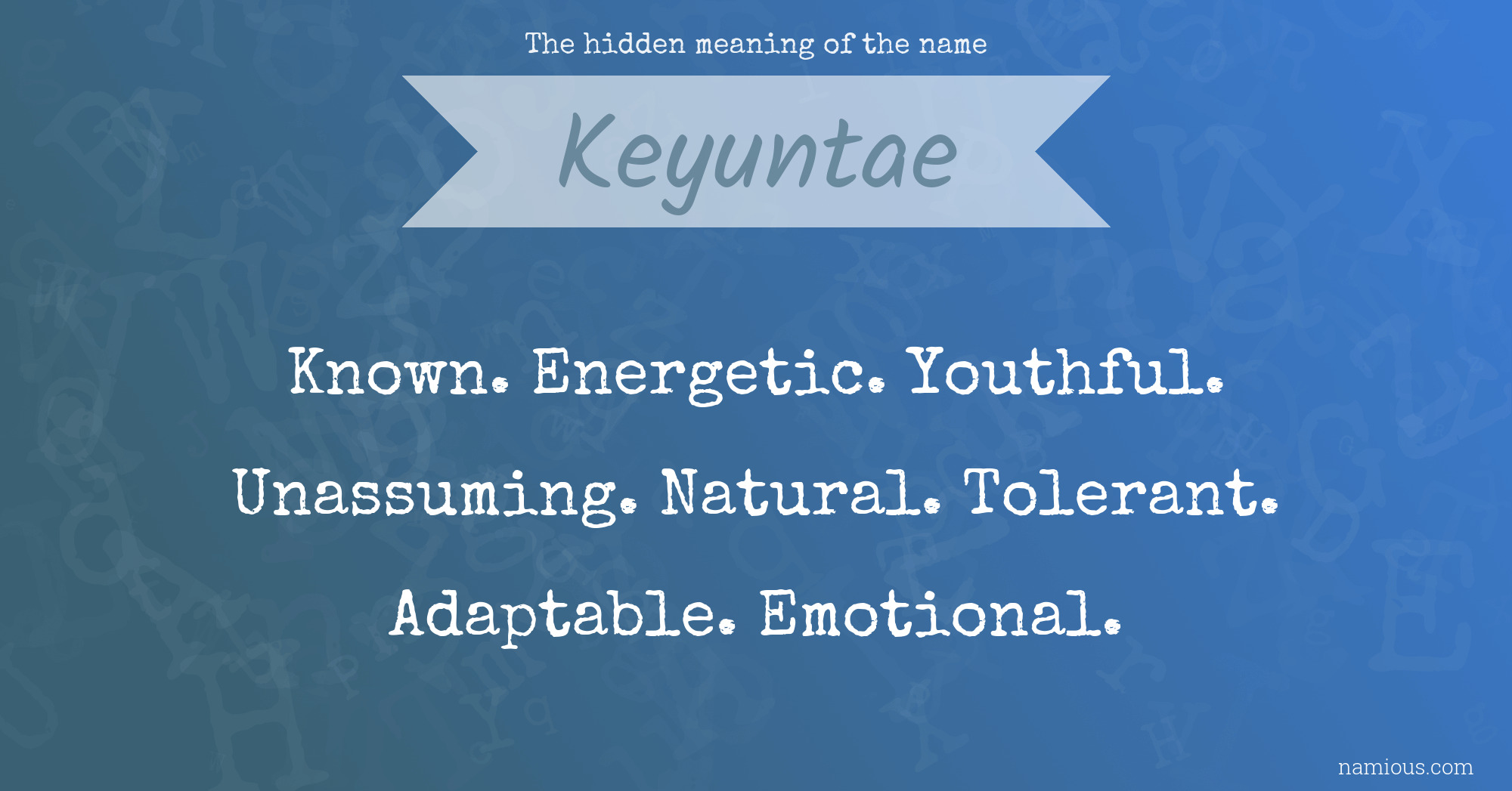 The hidden meaning of the name Keyuntae