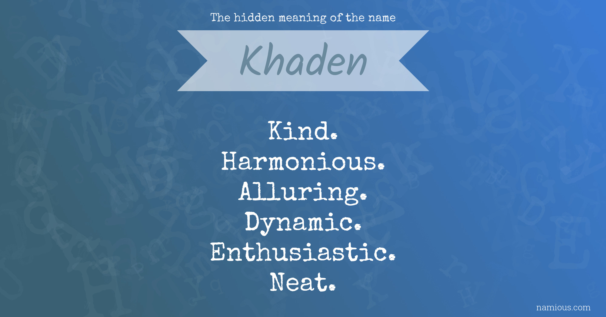 The hidden meaning of the name Khaden