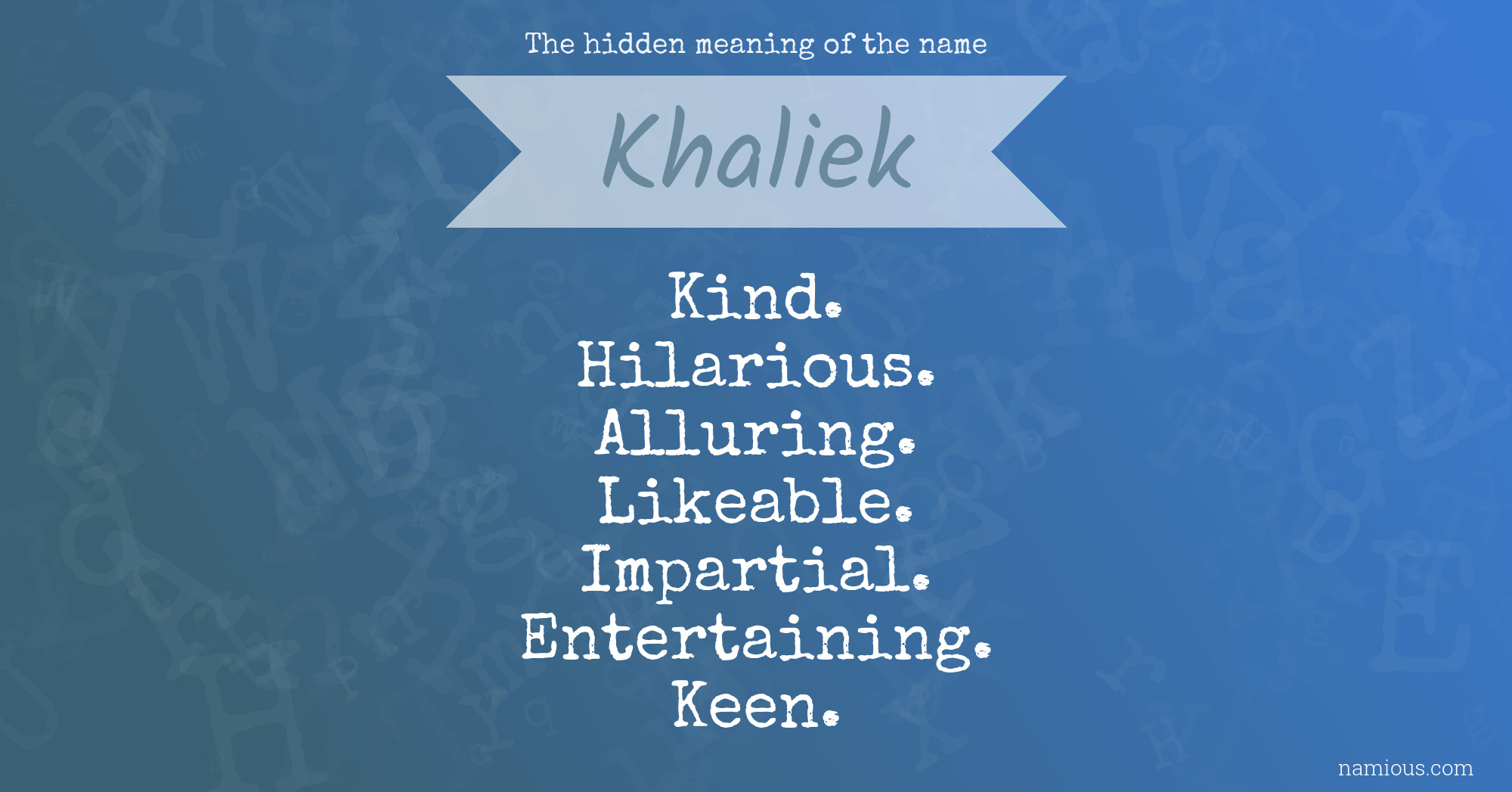 The hidden meaning of the name Khaliek