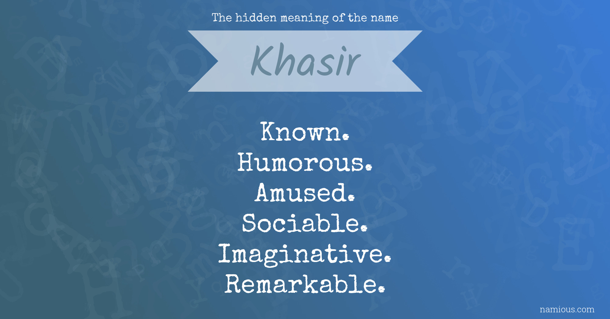 The hidden meaning of the name Khasir