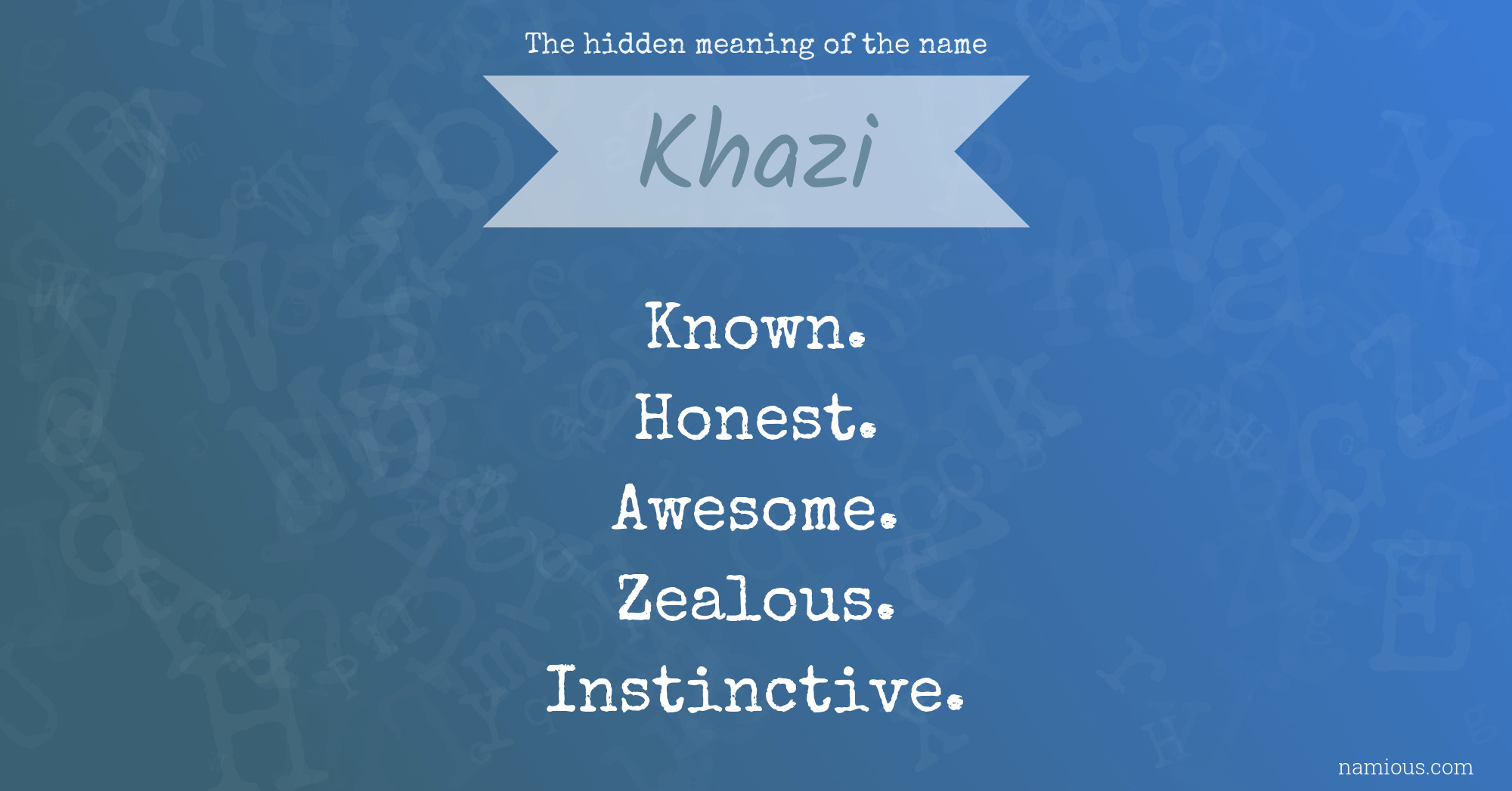 The hidden meaning of the name Khazi