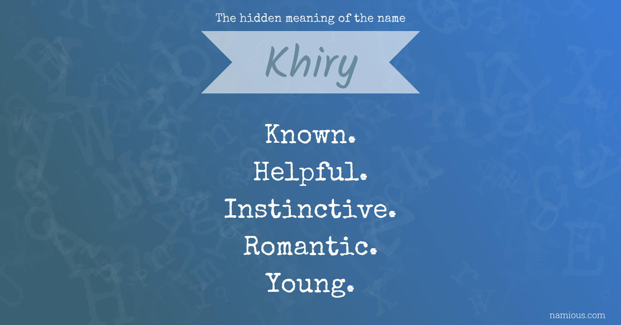 The hidden meaning of the name Khiry