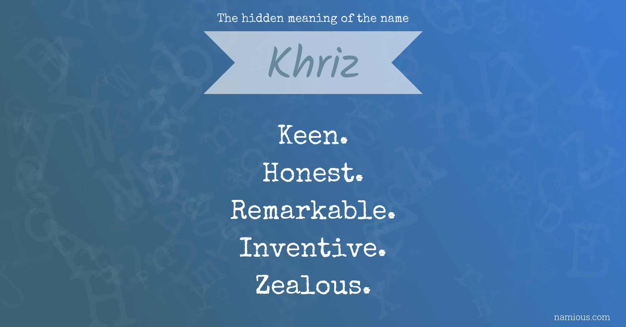 The hidden meaning of the name Khriz