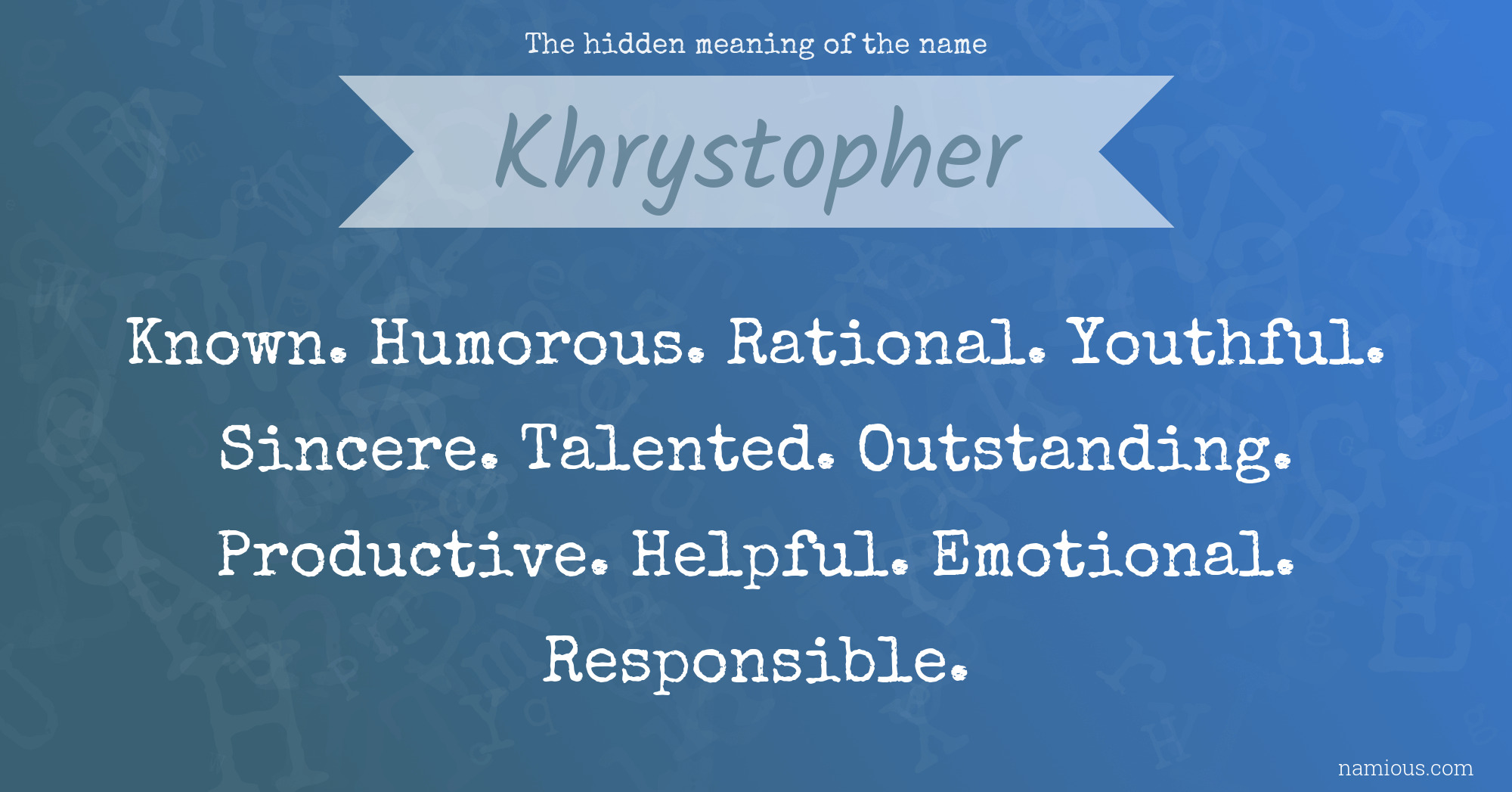 The hidden meaning of the name Khrystopher