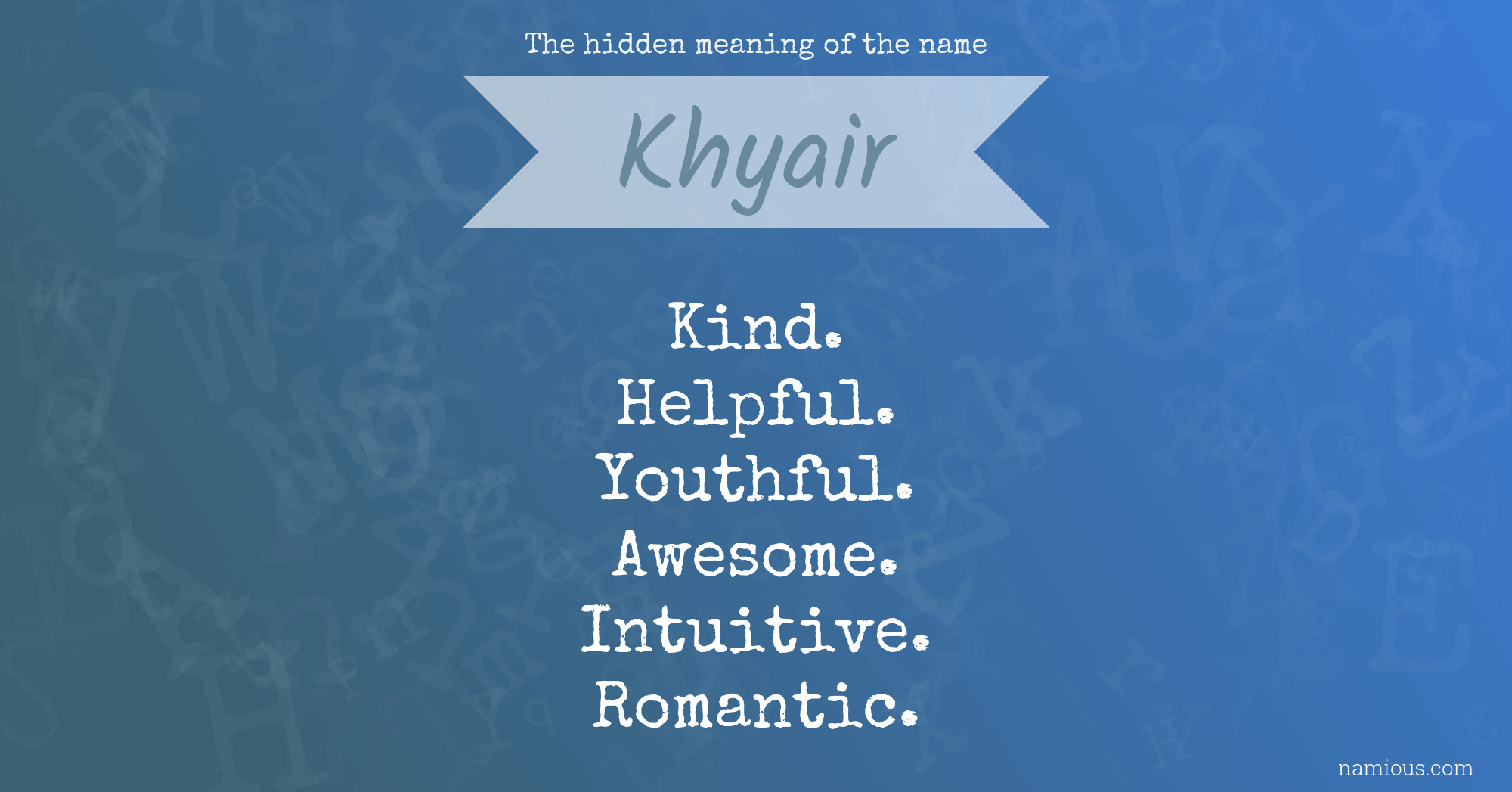 The hidden meaning of the name Khyair