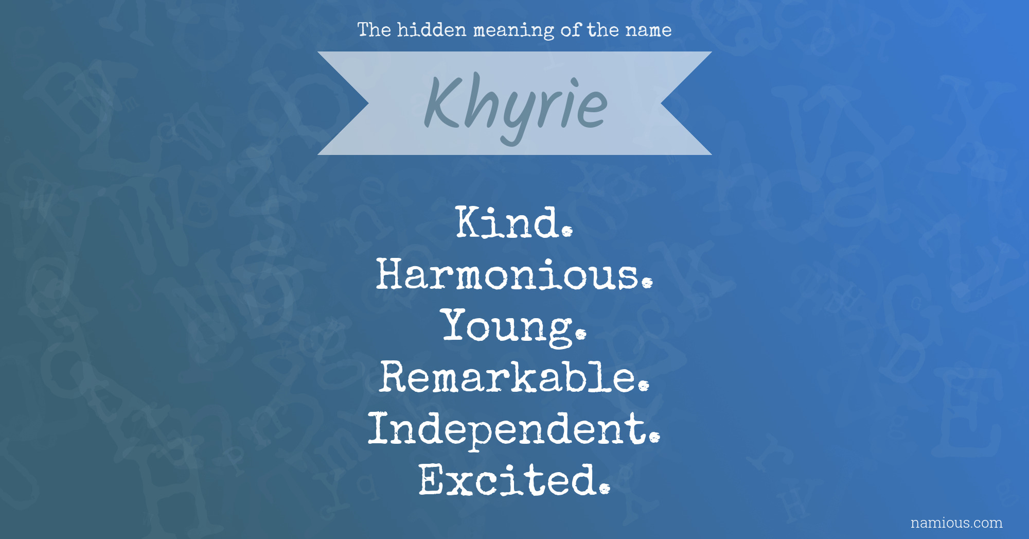 The hidden meaning of the name Khyrie